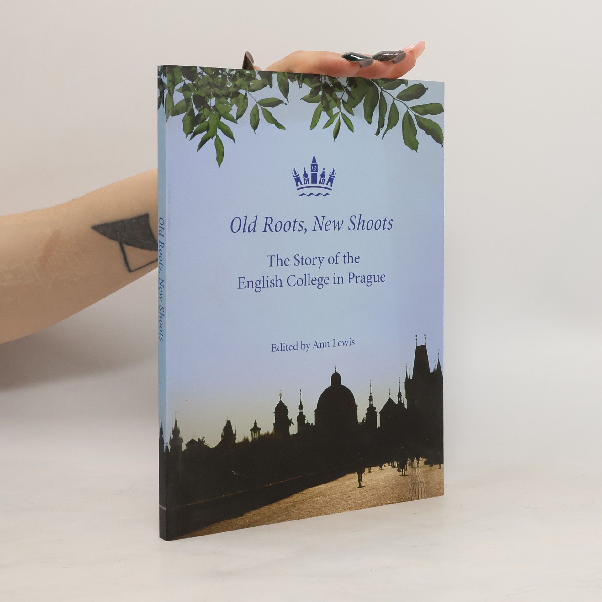 Old roots, new shoots : the story of the English College in Prague