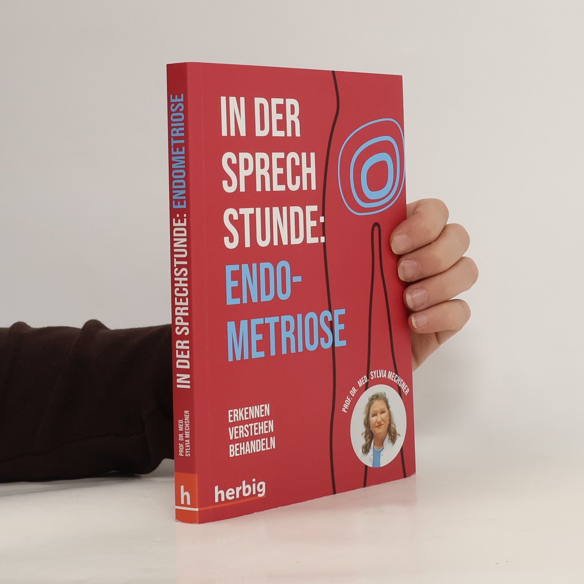 Sylvia Mechsner In der Sprechstunde: Endometriose - erkennen - verstehen - behandeln