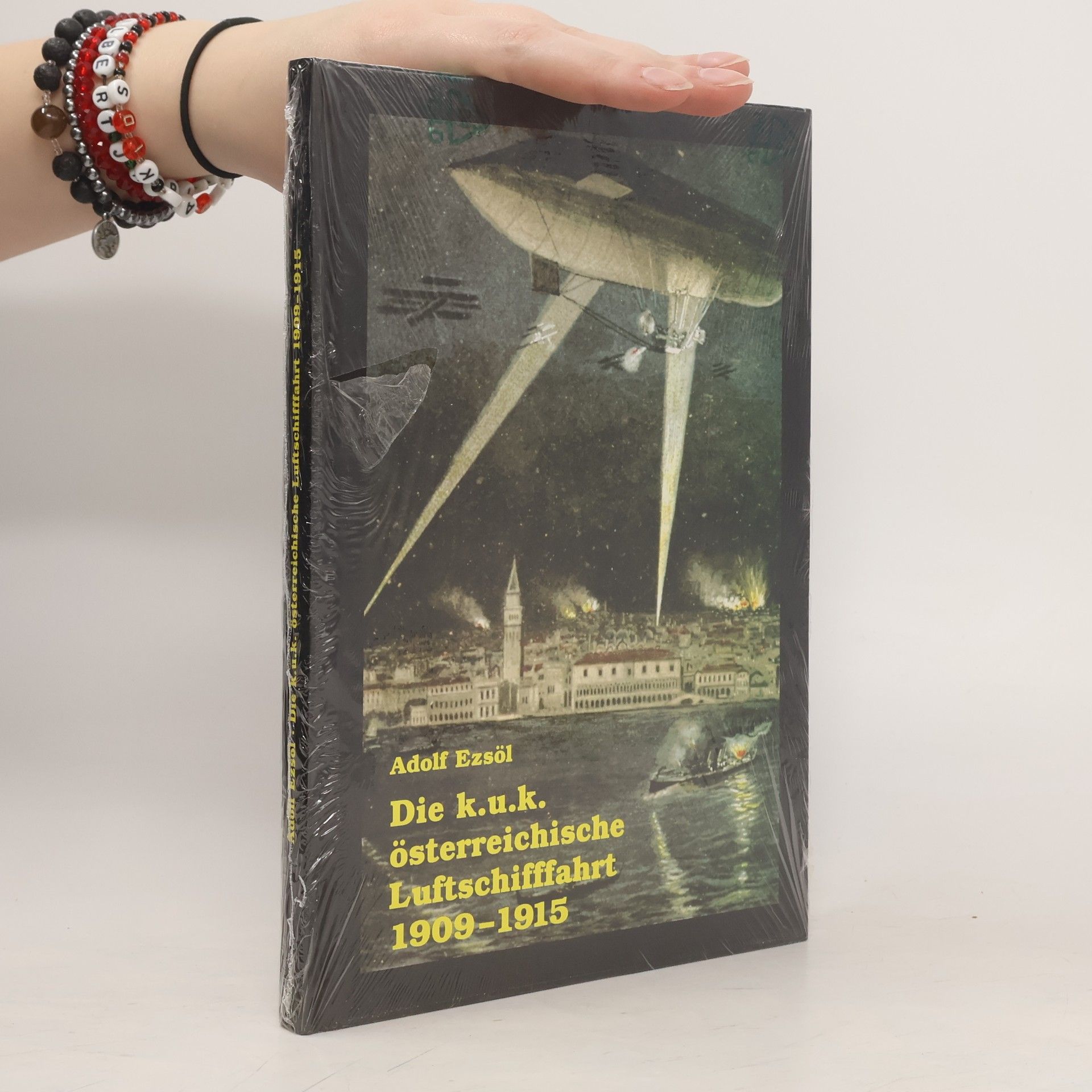 Adolf Ezsöl Die k.u.k. österreichische Luftschifffahrt 1909-1915