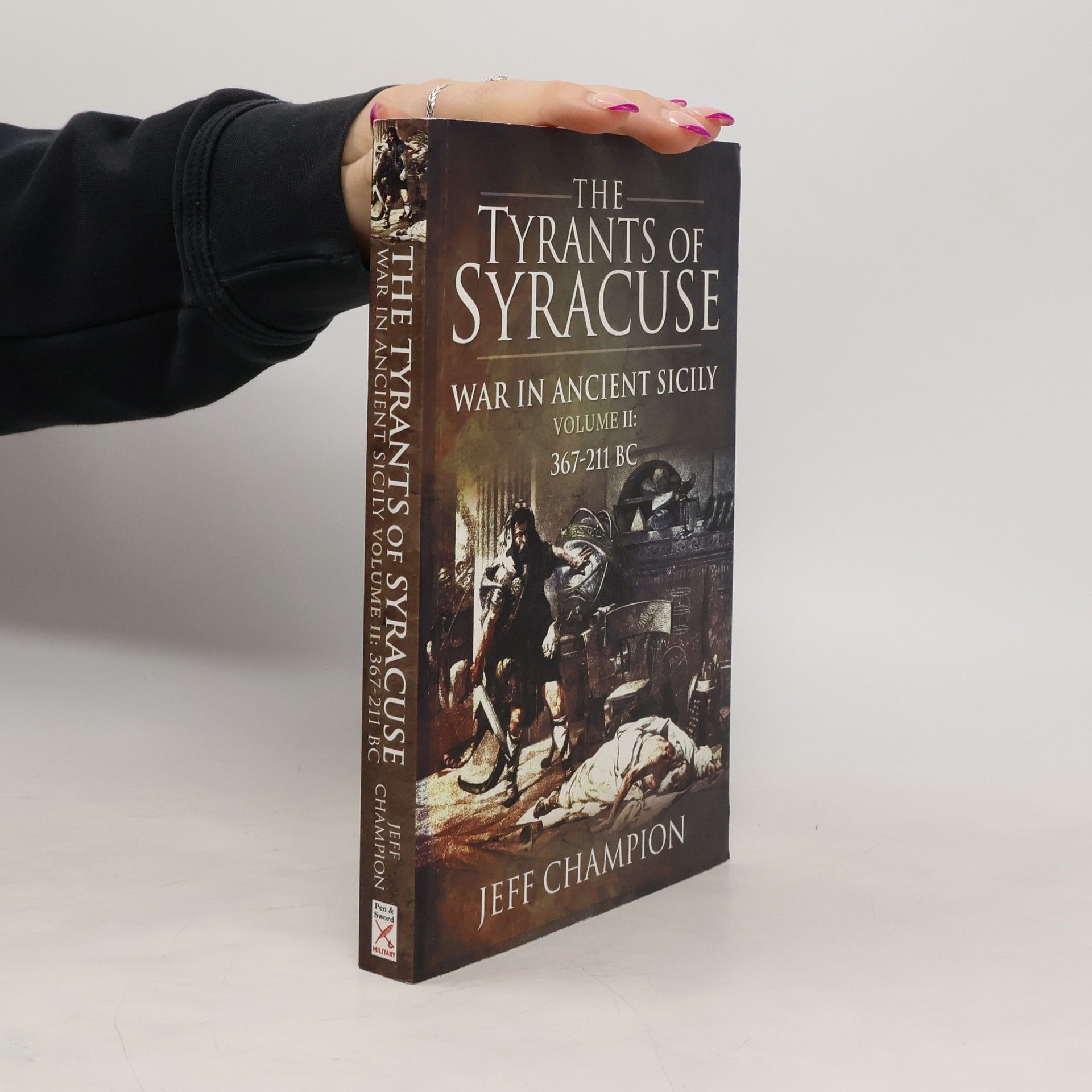 Jeff Champion The Tyrants of Syracuse: War in Ancient Sicily