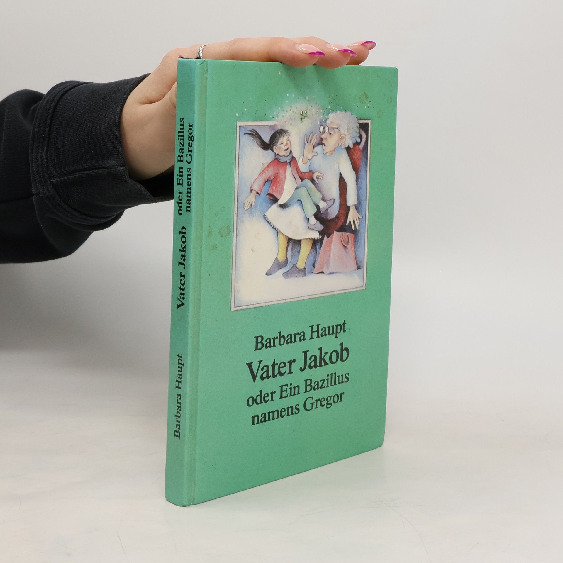 Barbara Haupt Vater Jakob oder Ein Bazillus namens Gregor