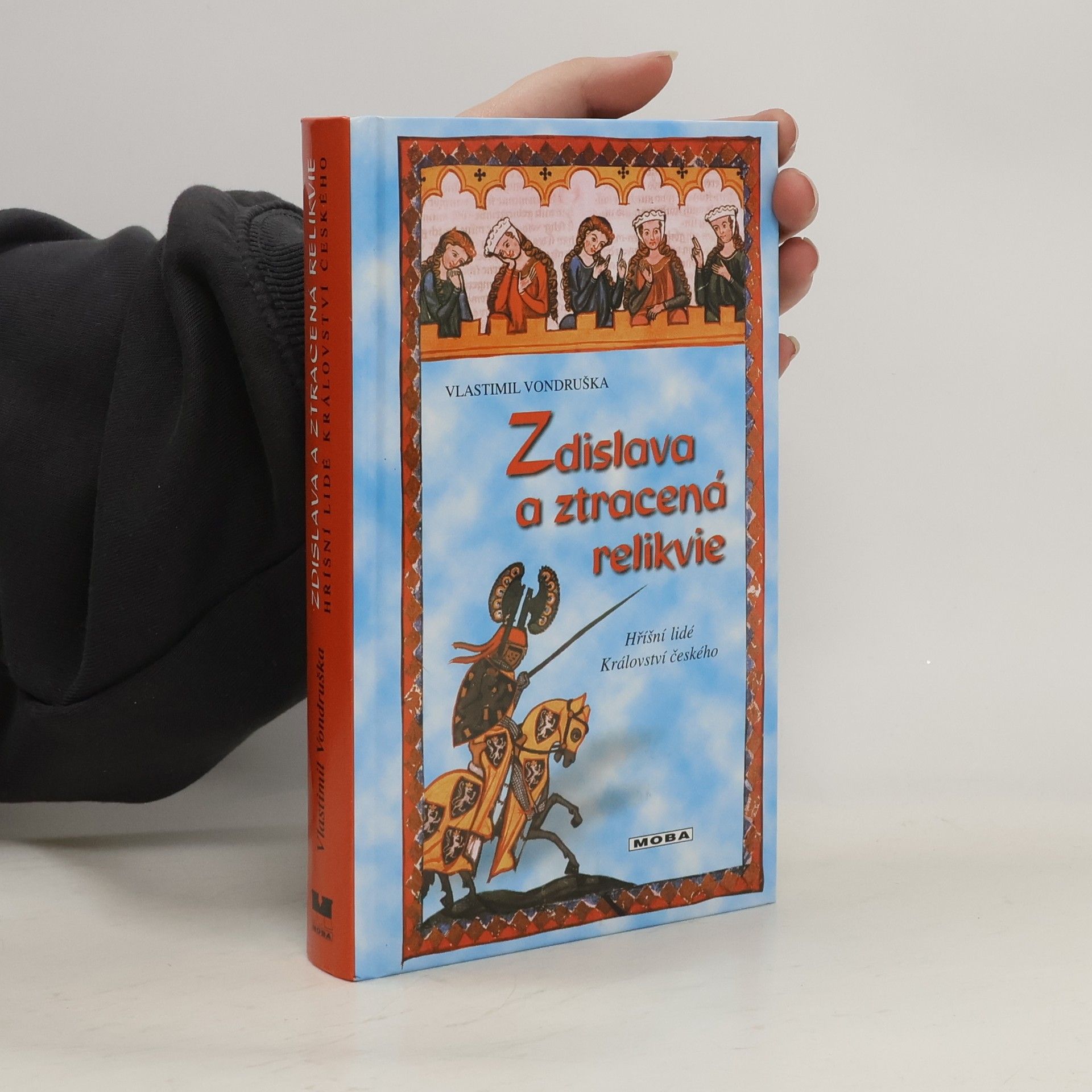 Vlastimil Vondruška Zdislava a ztracená relikvie, aneb tři zločiny, které rozřešil královský prokurátor Oldřich z Chlumu