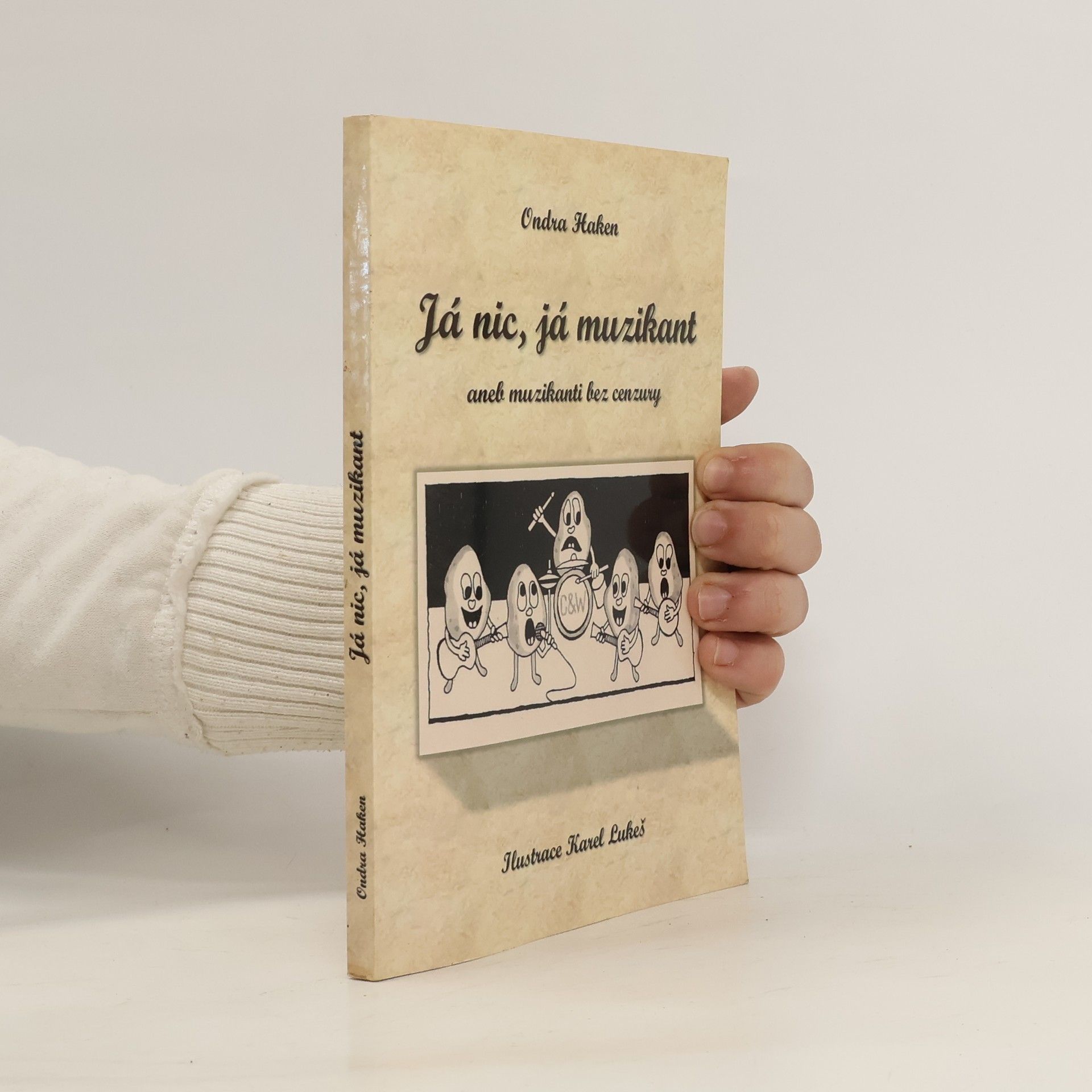 Ondra Haken Já nic, ja muzikant aneb muzikanti bez cenzury