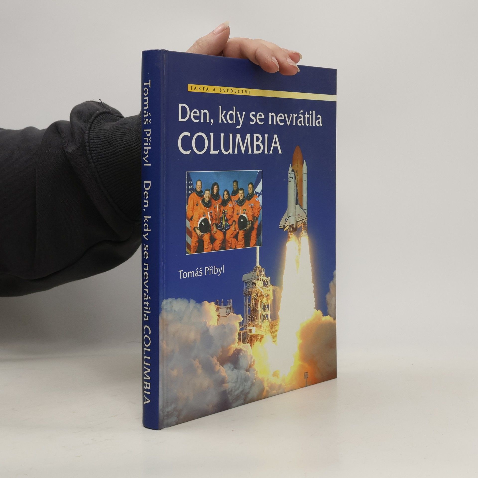 Tomáš Přibyl Den, kdy se nevrátila Columbia: těm, kteří se nevrátili, a těm, kteří se nedočkali