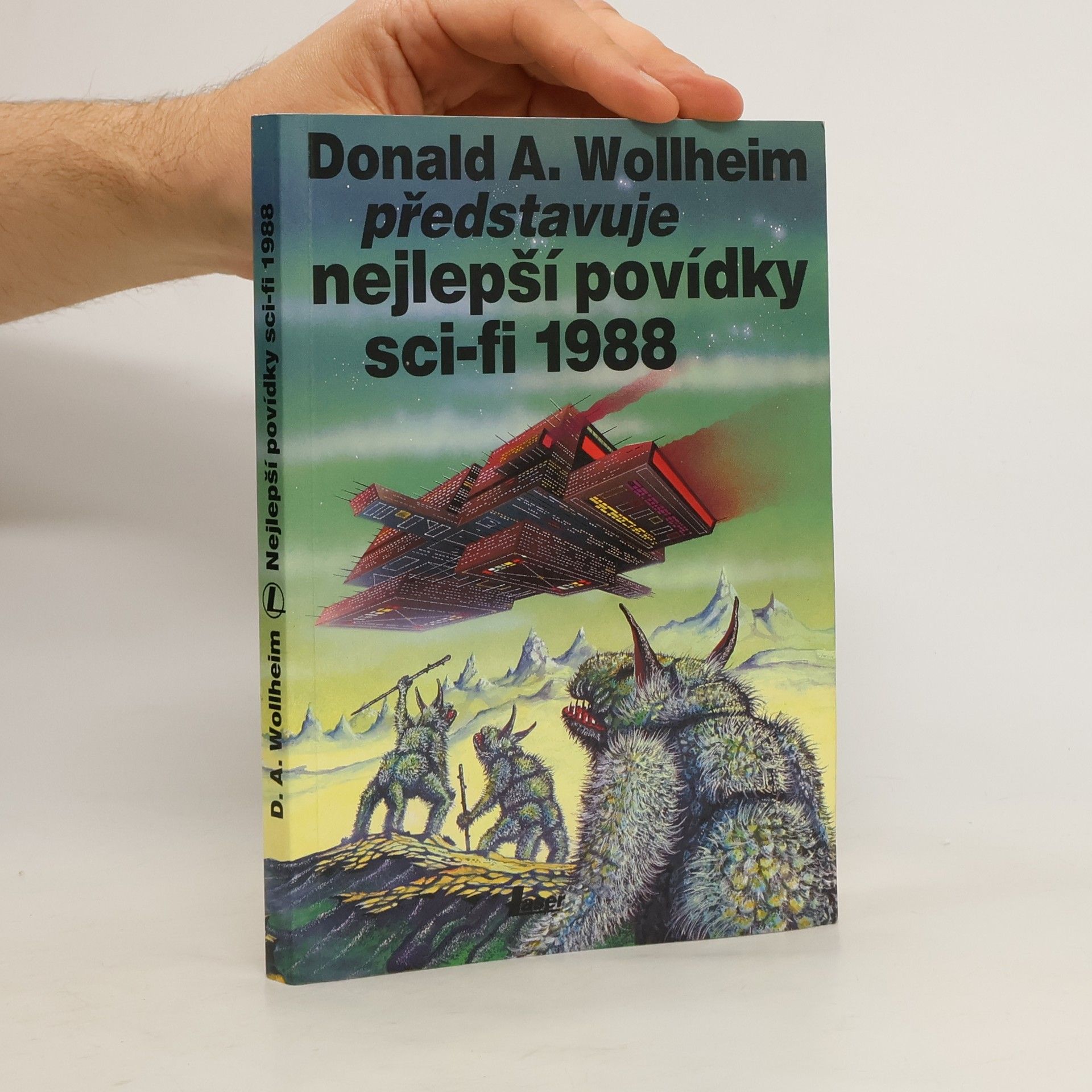 Donald A. Wollheim Donald A. Wollheim představuje nejlepší povídky science fiction 1988