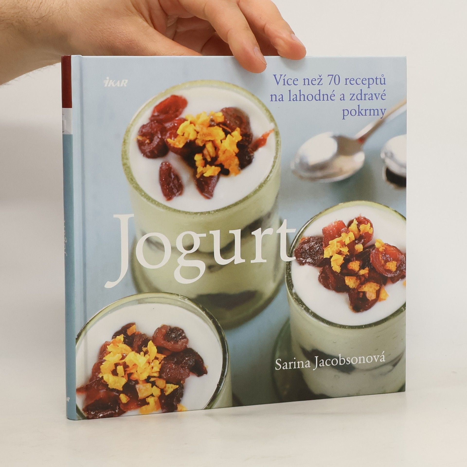 Sarina Jacobson Jogurt: Více než 70 receptů na lahodné a zdravé pokrmy