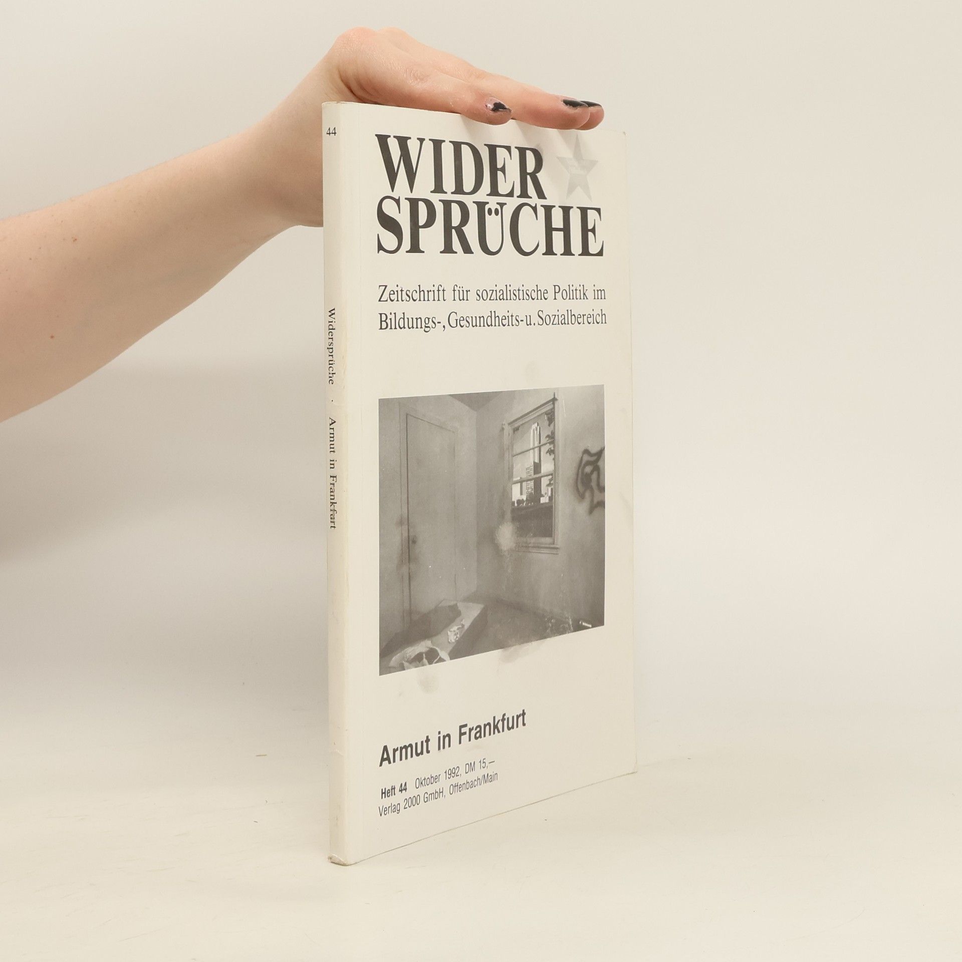 Autorenkollektiv Wider Sprüche Zeitschrift für sozialistische Politik im Bildungs-, Gesundheits-u. Sozialbereich 44. Armut in Frankfurt