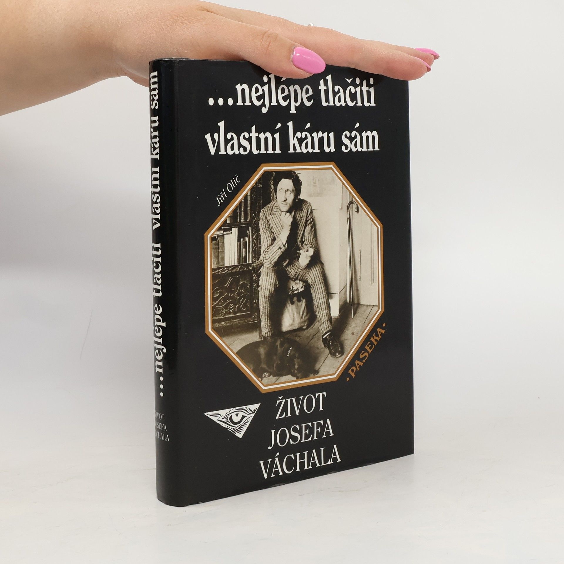 Jiří Olič ...nejlépe tlačiti vlastní káru sám : život Josefa Váchala