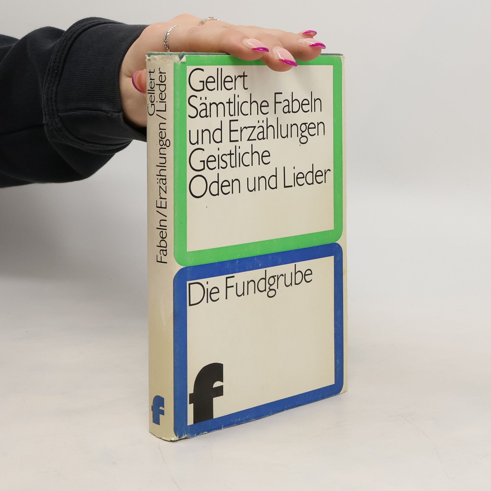 kolektiv Gellert Sämtliche Fabeln und Erzählungen Geistliche Oden und Lieder. Die Fundgrube