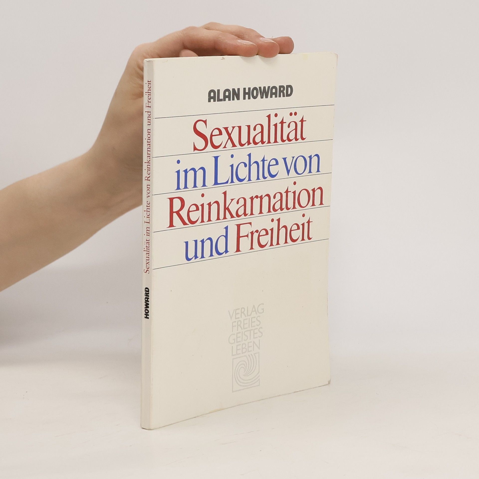 Alan Howard Sexualität im Lichte von Reinkarnation und Freiheit