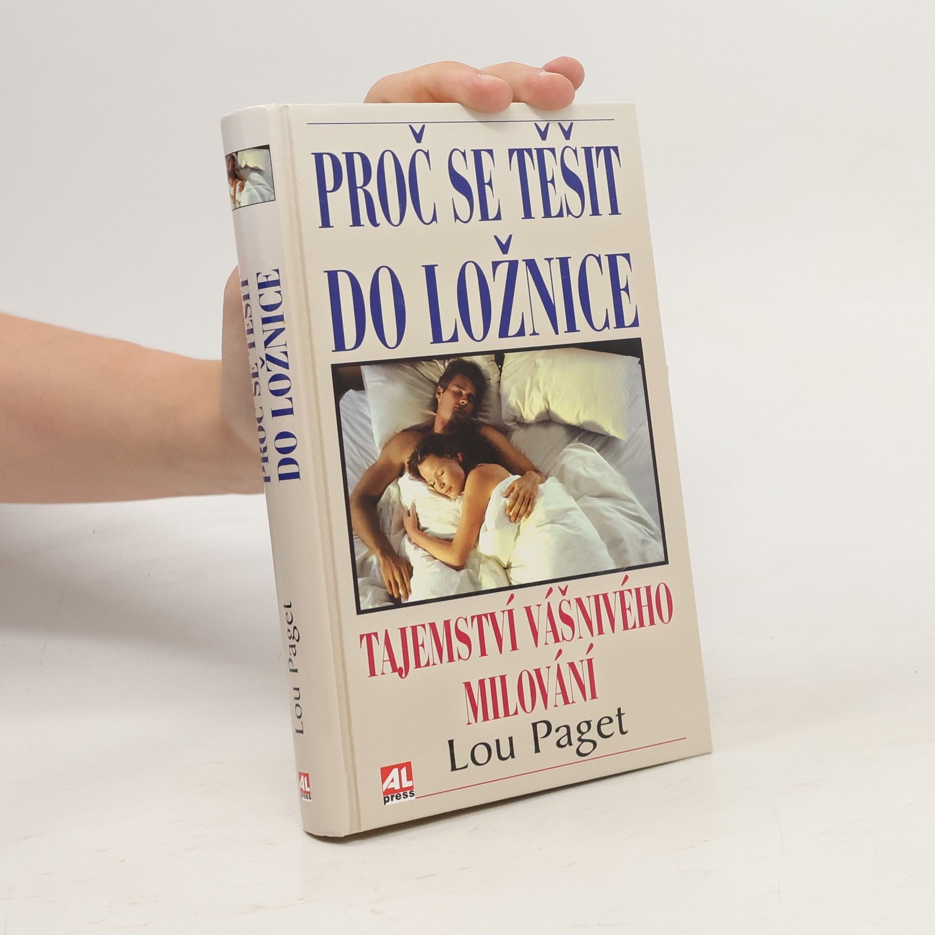 Lou Paget Proč se těšit do ložnice : tajemství vášnivého milování