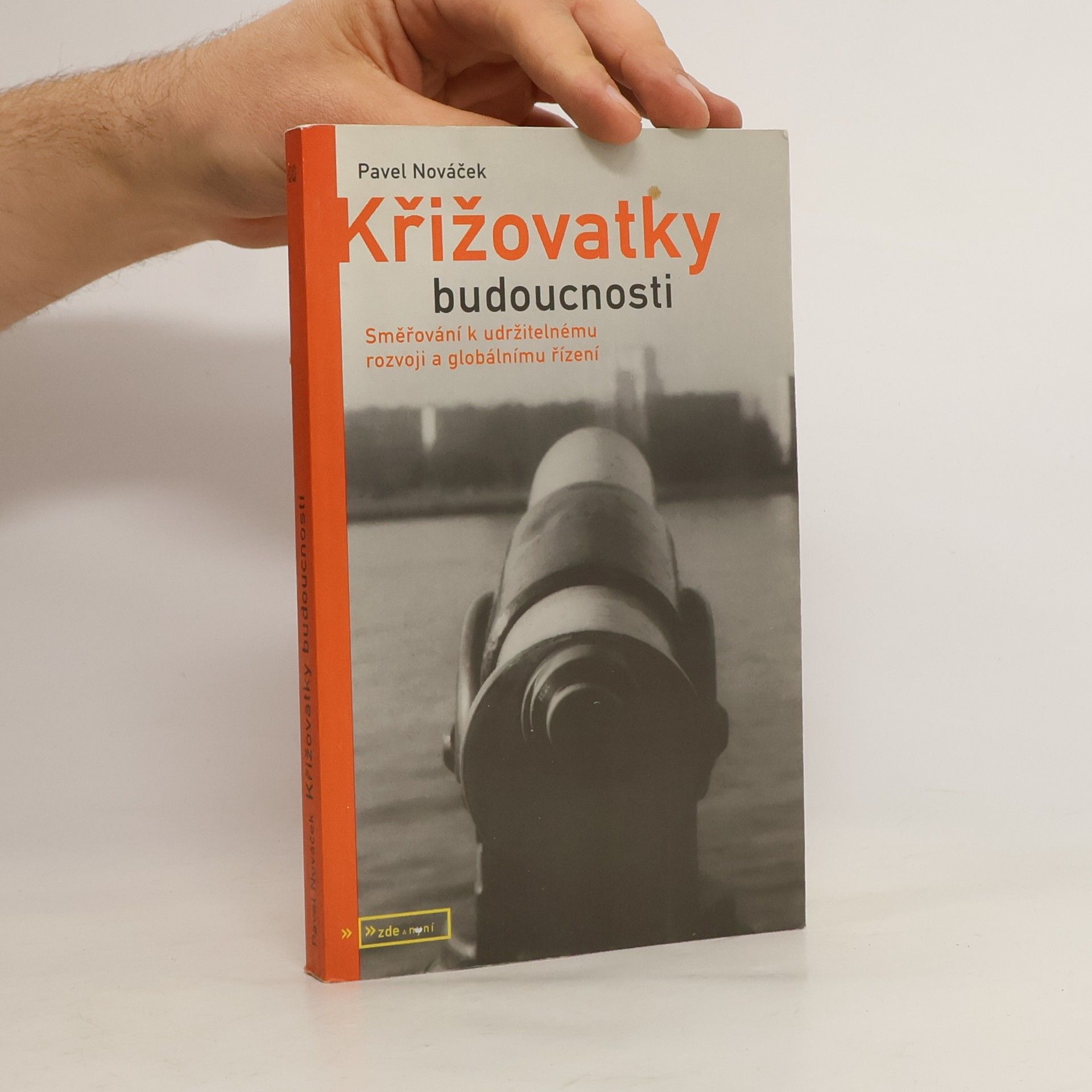 Pavel Nováček Křižovatky budoucnosti : směřování k udržitelnému rozvoji a globálnímu řízení