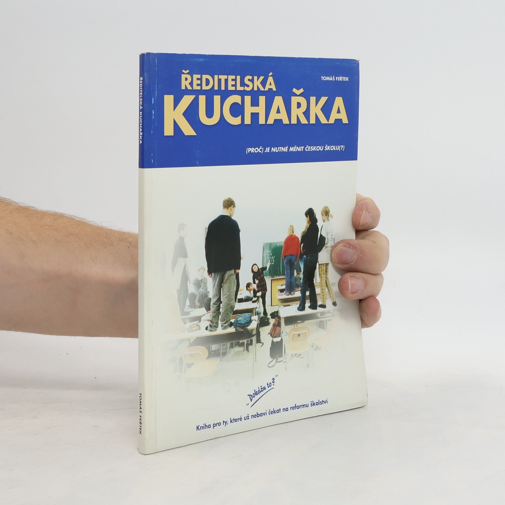 Tomáš Feřtek Ředitelská kuchařka, aneb, Jak udělat vaši školu přitažlivější pro děti a jejich rodiče