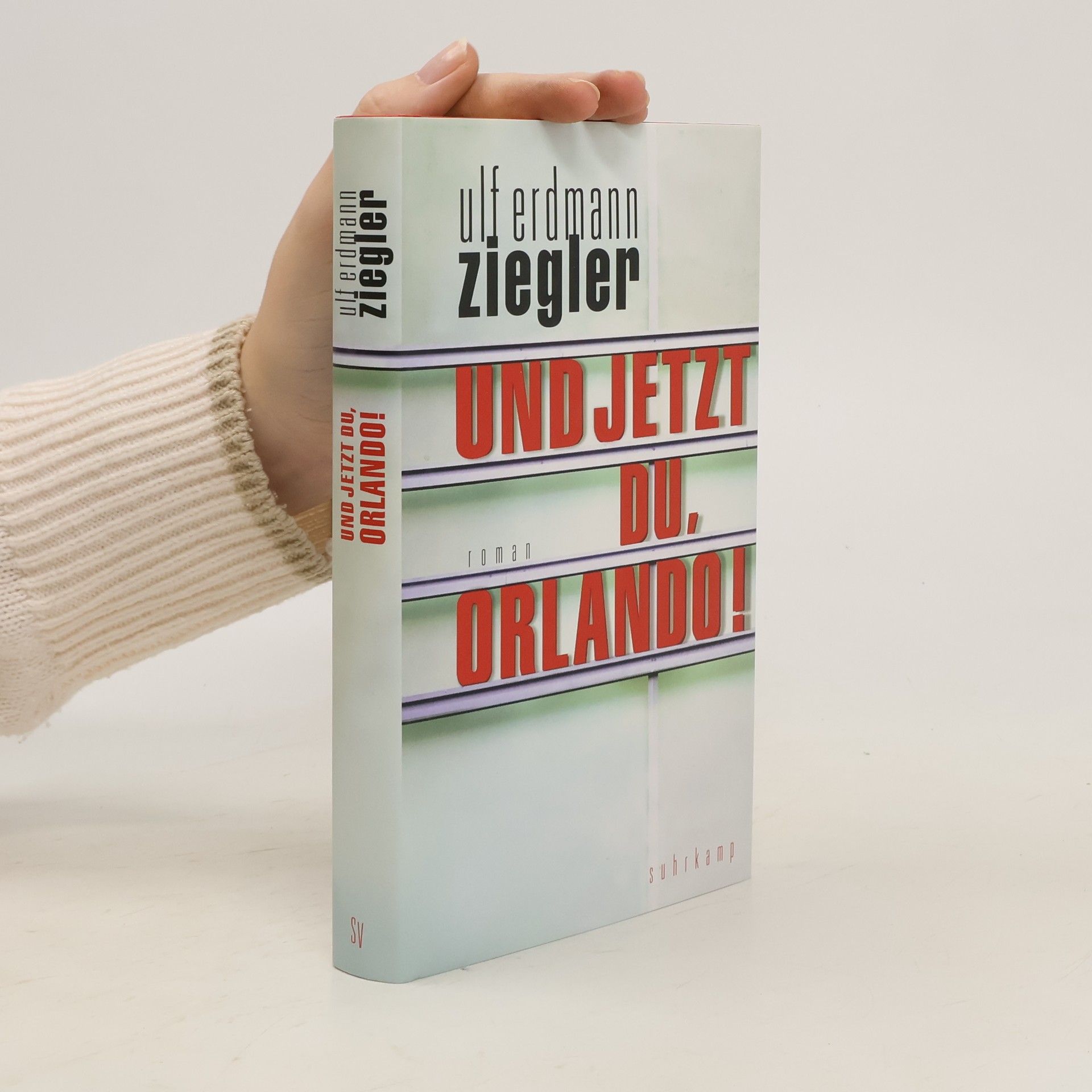 Ulf Erdmann Ziegler Und jetzt du, Orlando!