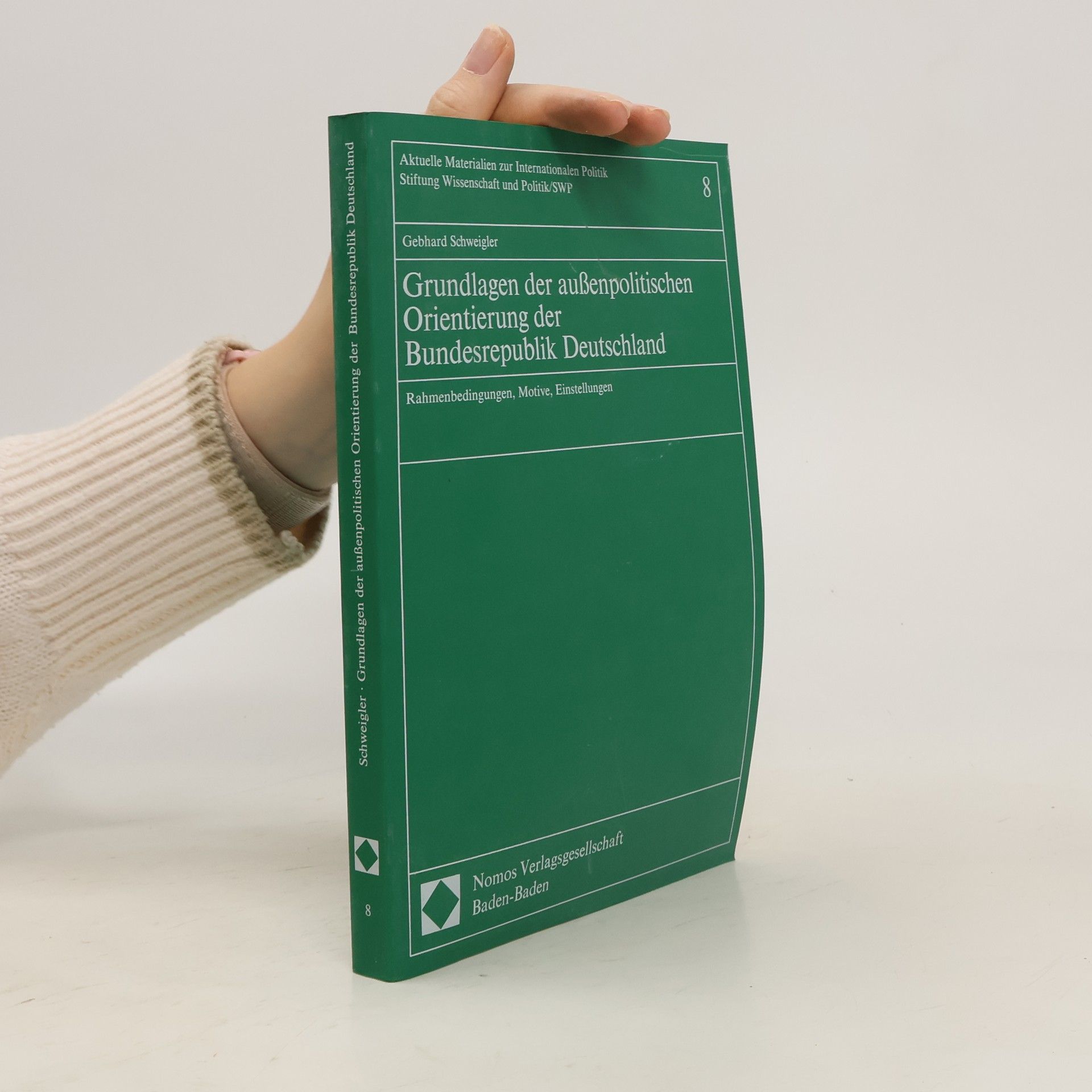 Gebhard Schweigler Grundlagen der aussenpolitischen Orientierung der Bundesrepublik Deutschland