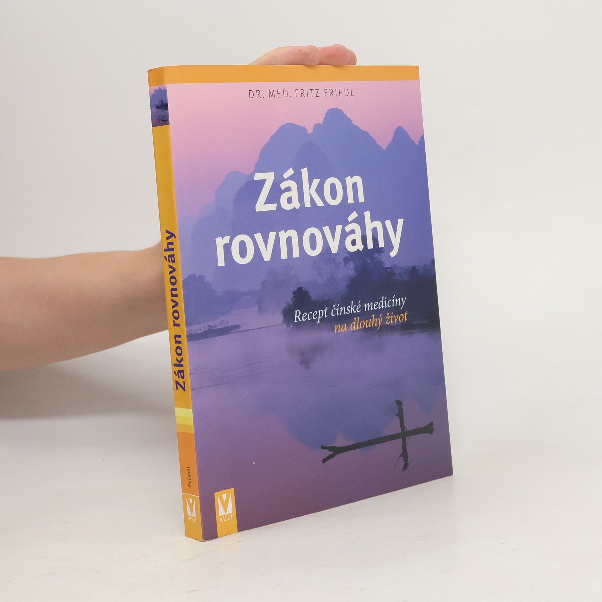 Fritz Friedl Zákon rovnováhy: Recept čínské medicíny na dlouhý život