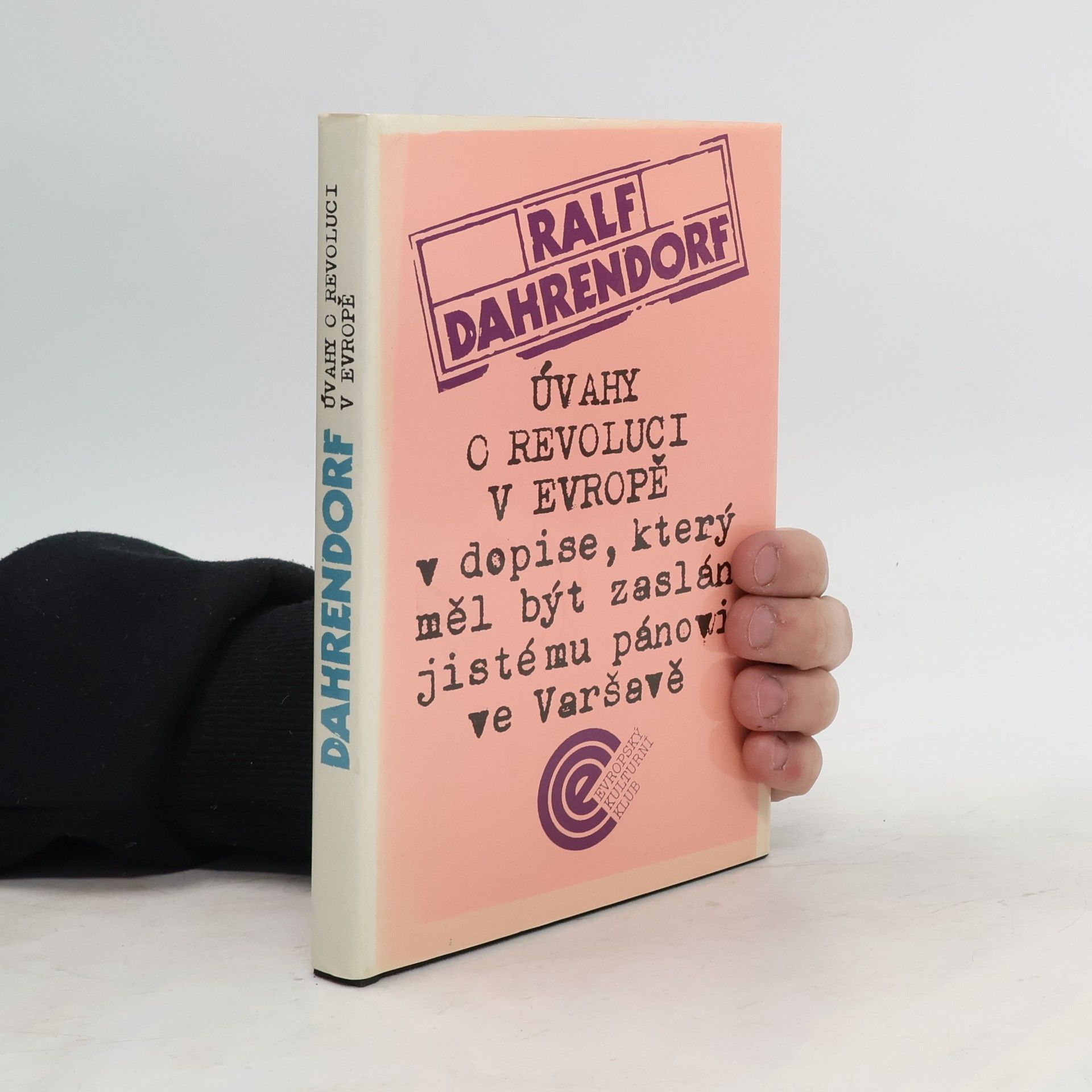 Ralf Dahrendorf Úvahy o revoluci v Evropě v dopise, který měl být zaslán jistému pánovi ve Varšavě