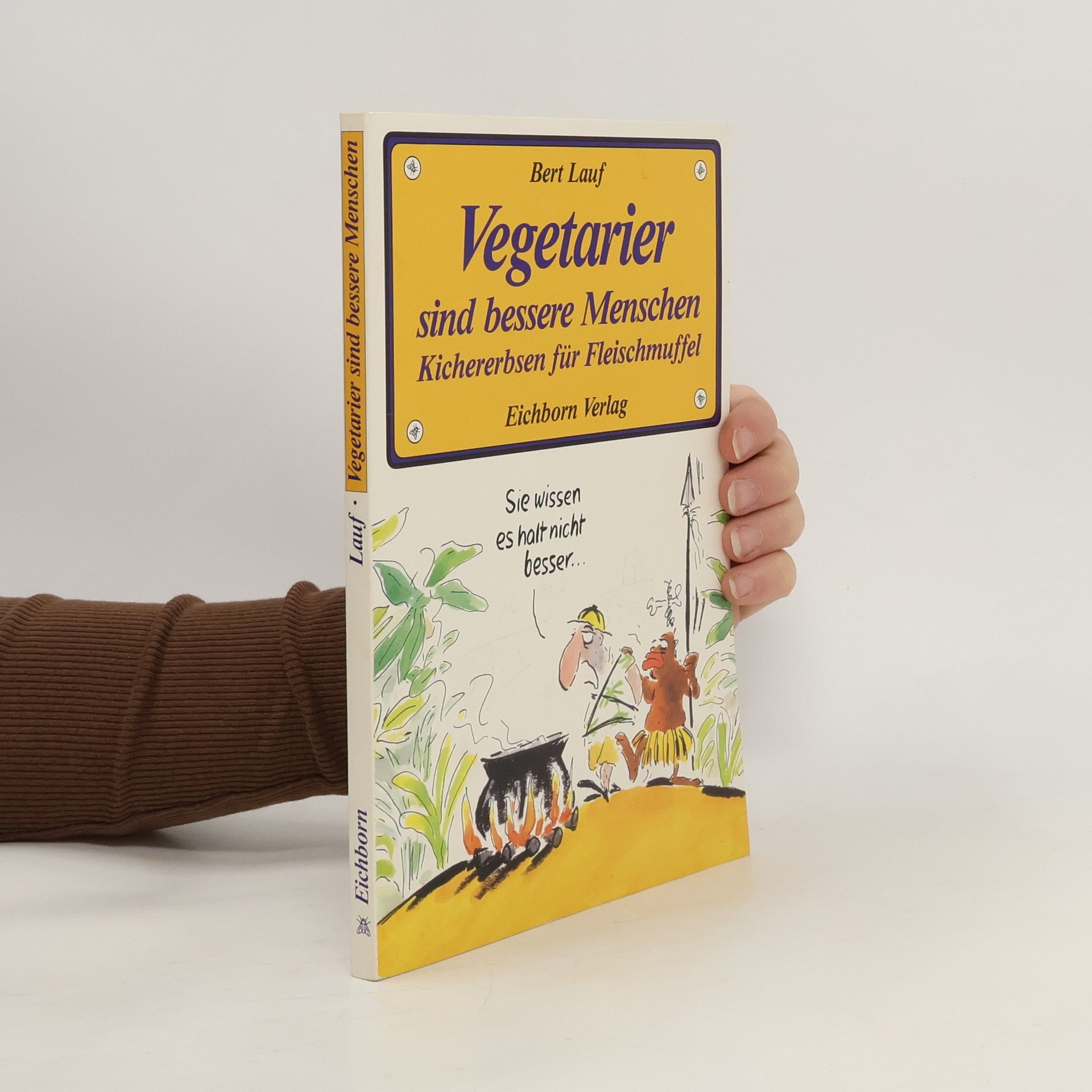 Bert Lauf Vegetarier sind bessere Menschen