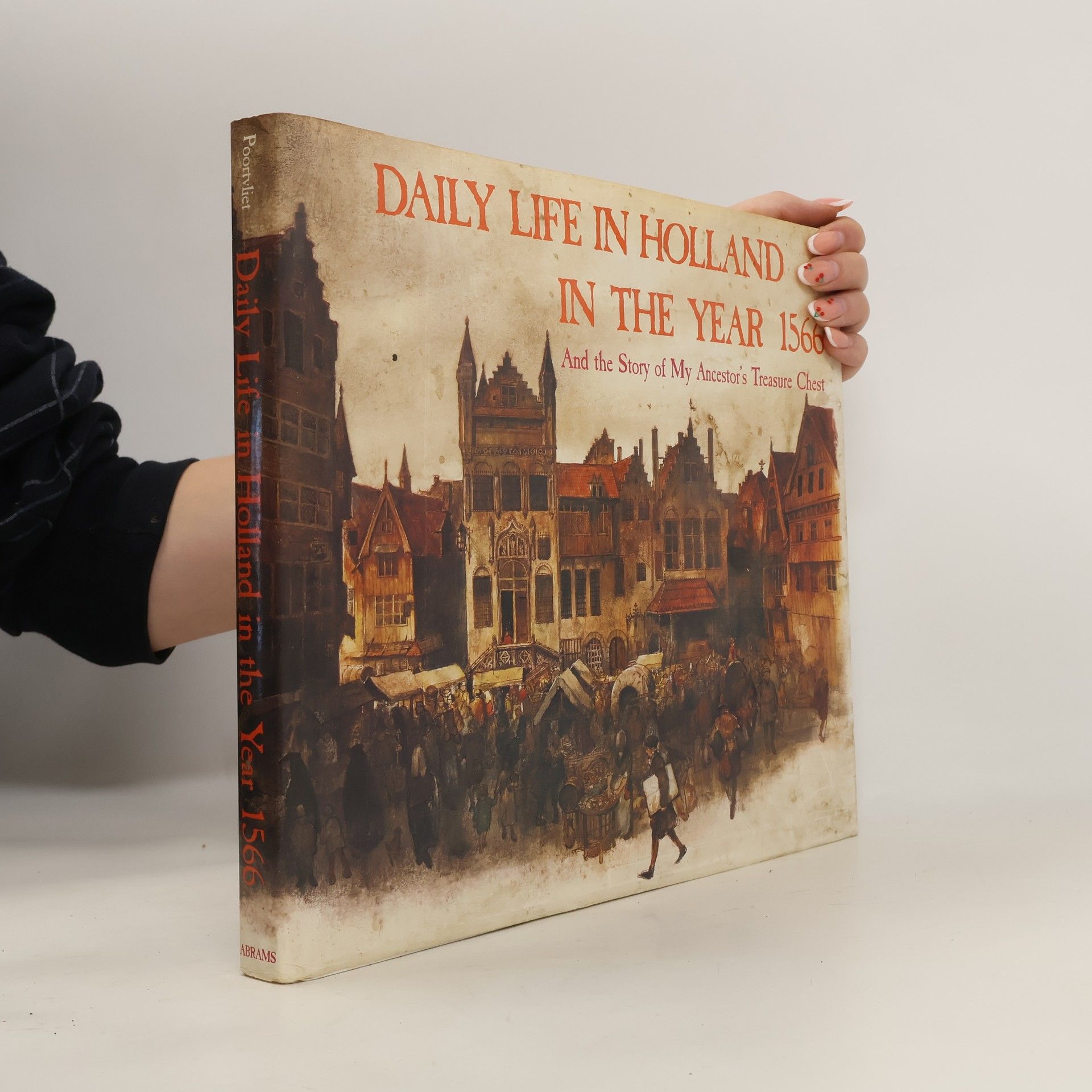 Rien Poortvliet Daily Life in Holland in the Year 1566
