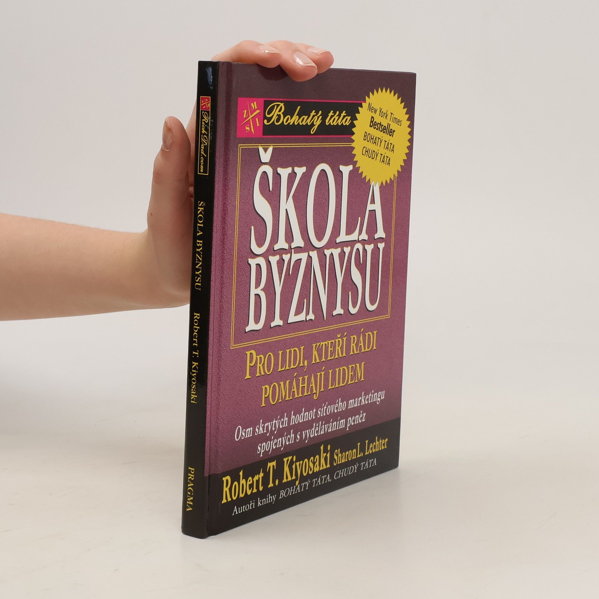 Robert Kiyosaki Škola byznysu : pro lidi, kteří rádi pomáhají lidem : osm skrytých hodnot síťového marketingu, spojených s vyděláváním peněz