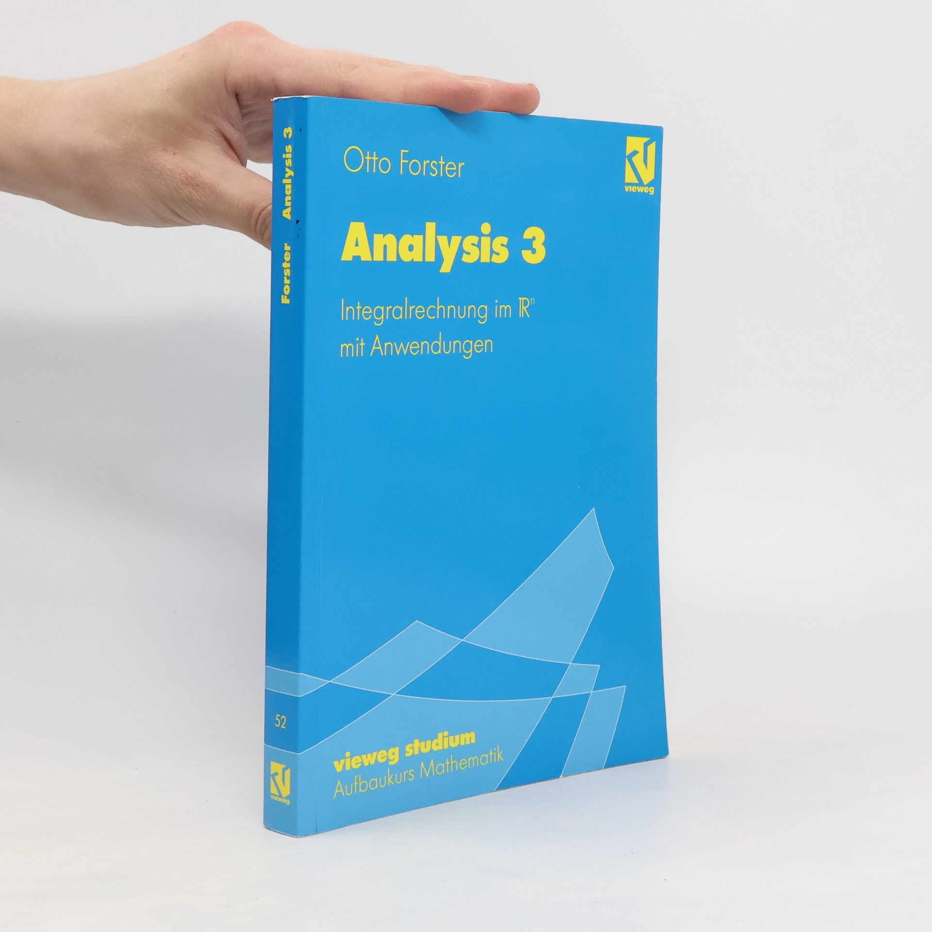 Otto Forster Integralrechnung im IRn [Rn] mit Anwendungen