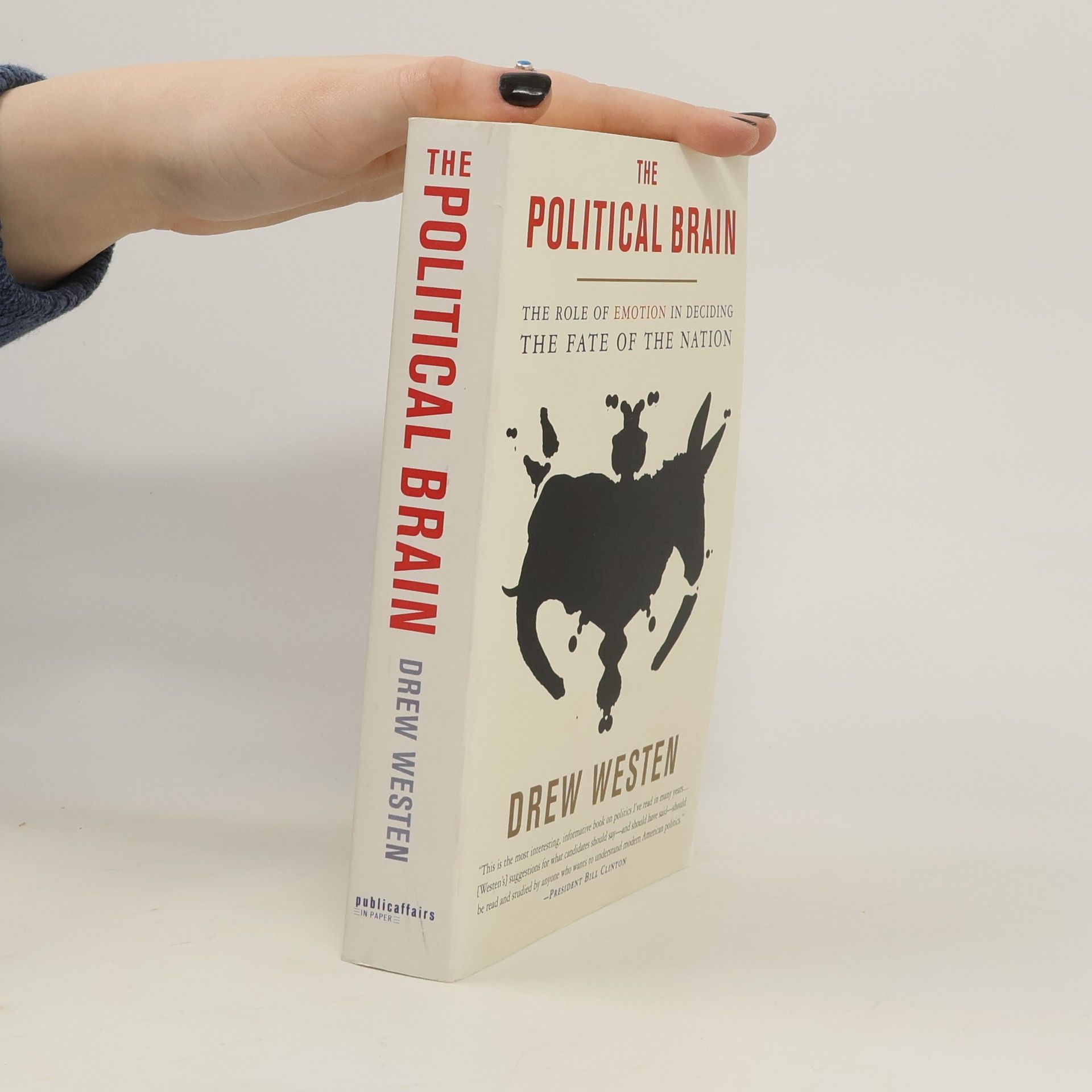 Drew Westen The Political Brain: The Role of Emotion in Deciding the Fate of the Nation