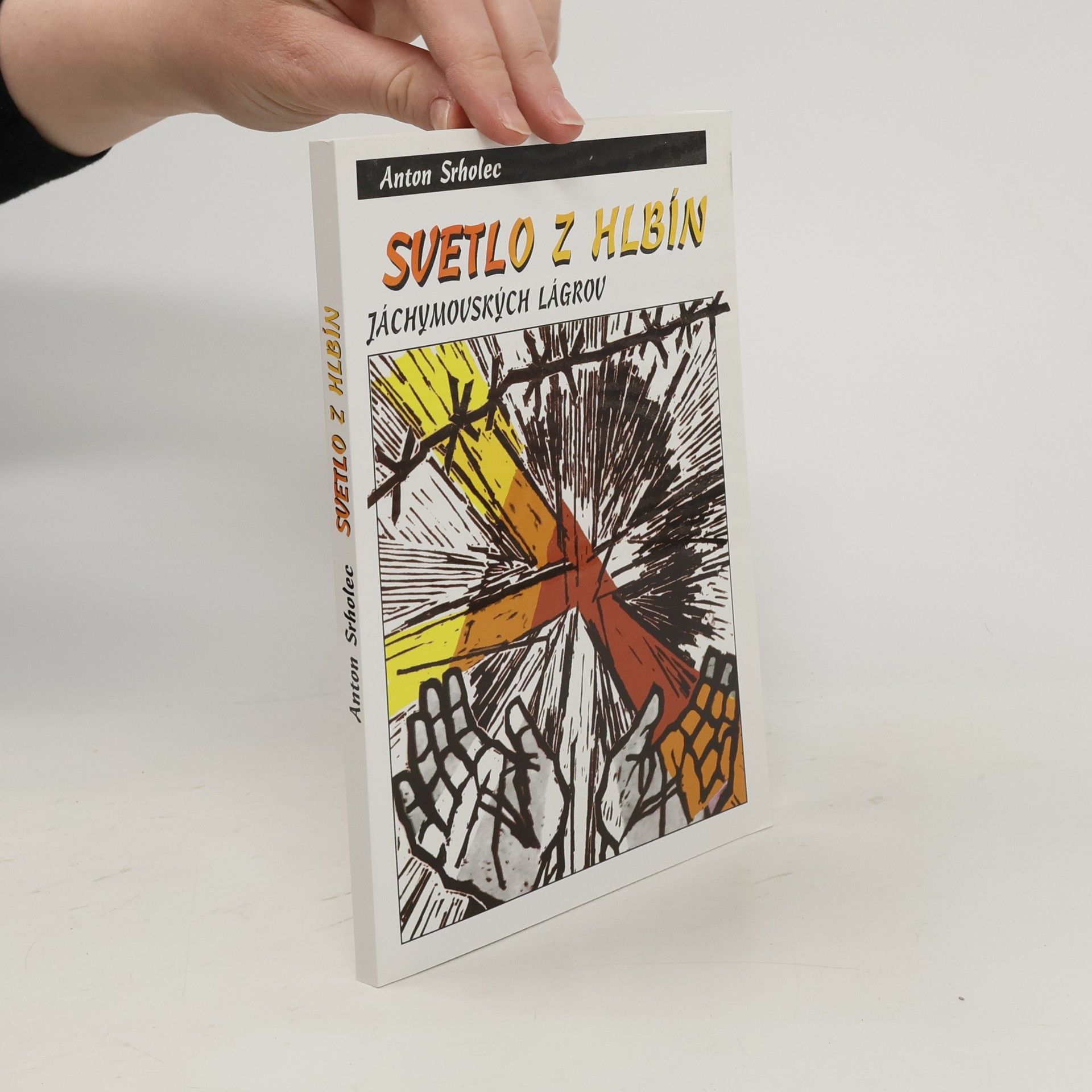 Anton Srholec Svetlo z hlbín jáchymovských lágrov