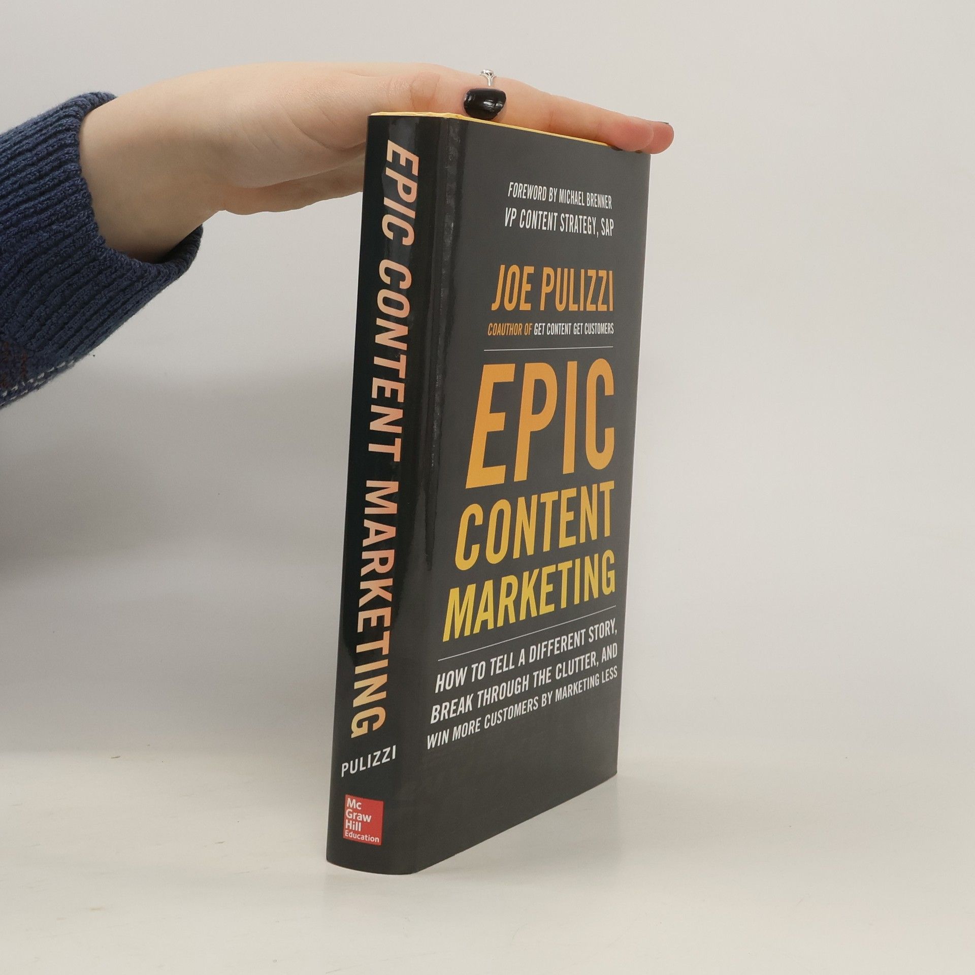 Joe Pulizzi Epic Content Marketing: How to Tell a Different Story, Break Through the Clutter, and Win More Customers by Marketing Less