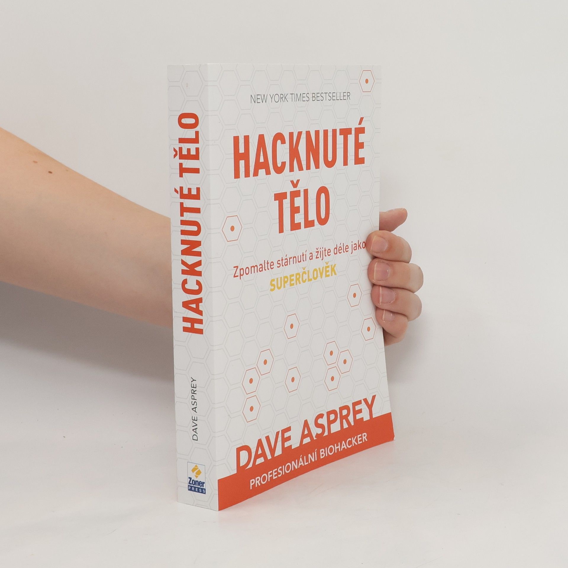 Dave Asprey Hacknuté tělo: Zpomalte stárnutí a žijte déle jako superčlověk