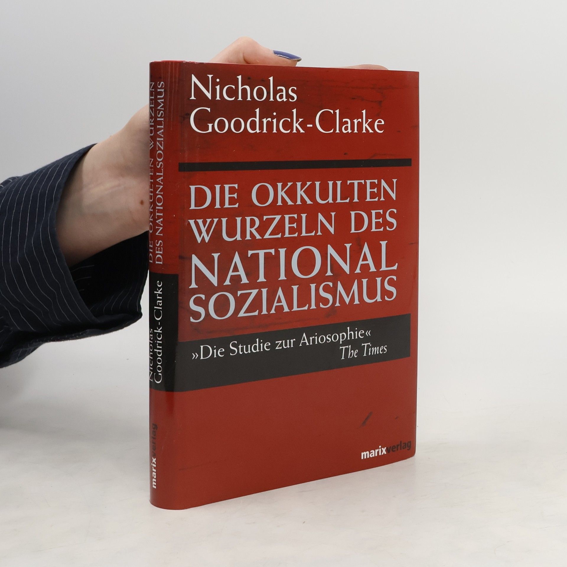 Nicholas Goodrick-Clarke Die okkulten Wurzeln des Nationalsozialismus