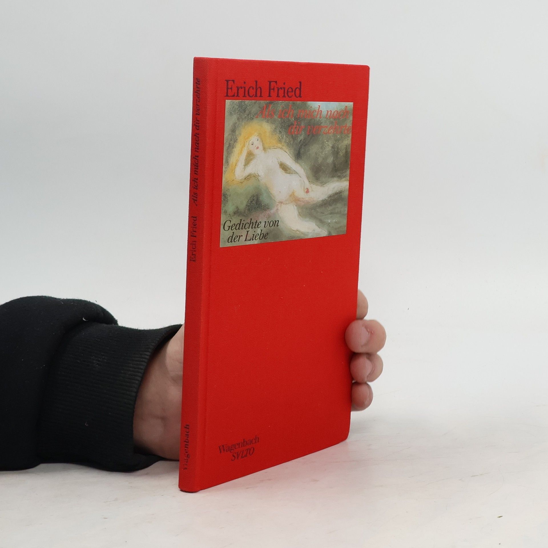 Erich Fried Als ich mich nach dir verzehrte