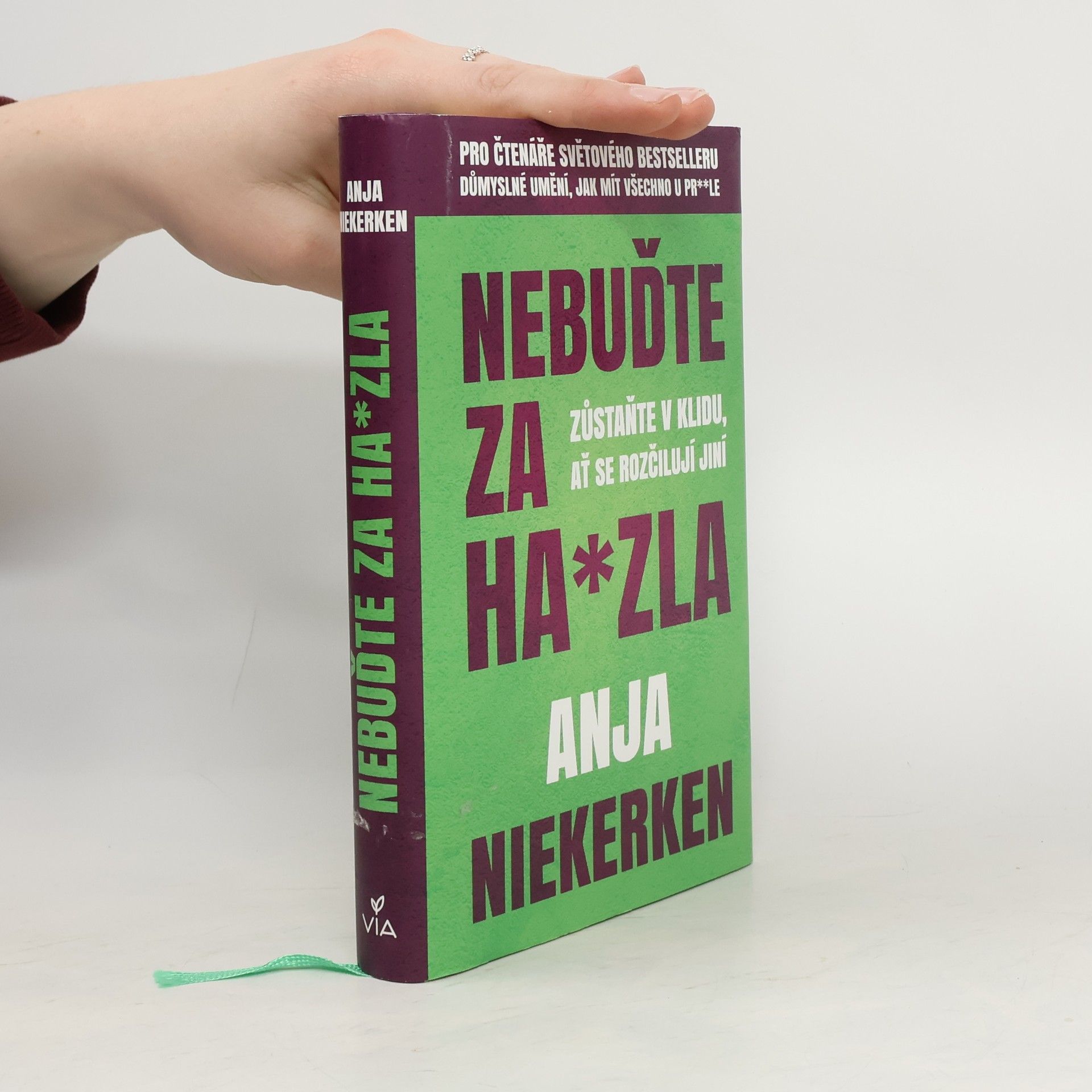 Anja Niekerken Nebuďte za ha*zla : zůstaňte v klidu, ať se rozčilují jiní