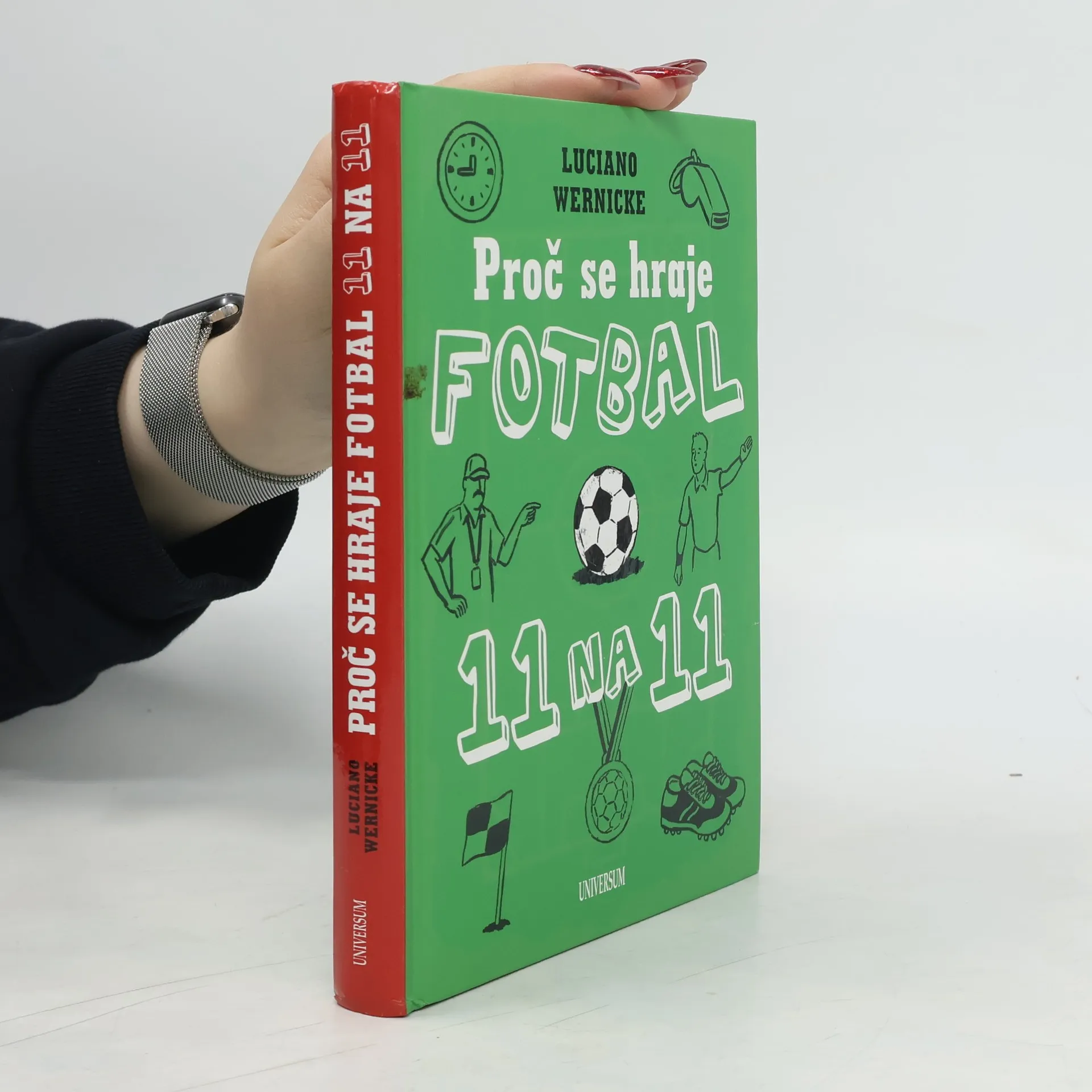 Proč se hraje fotbal jedenáct na jedenáct | Kniha | pevná | Luciano Wernicke | CS
