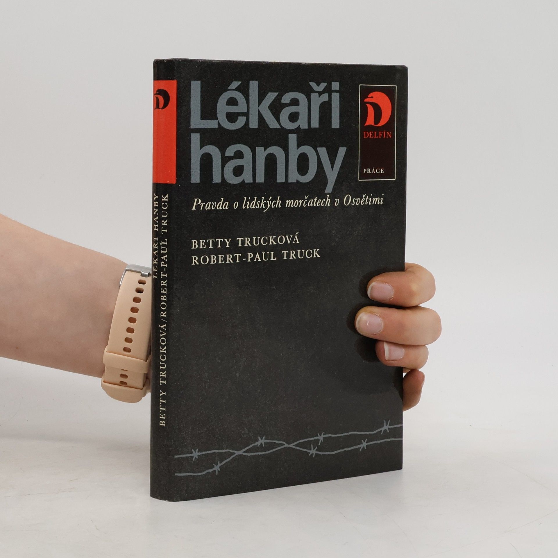Betty Truck Lékaři hanby. Pravda o lidských morčatech v Osvětimi