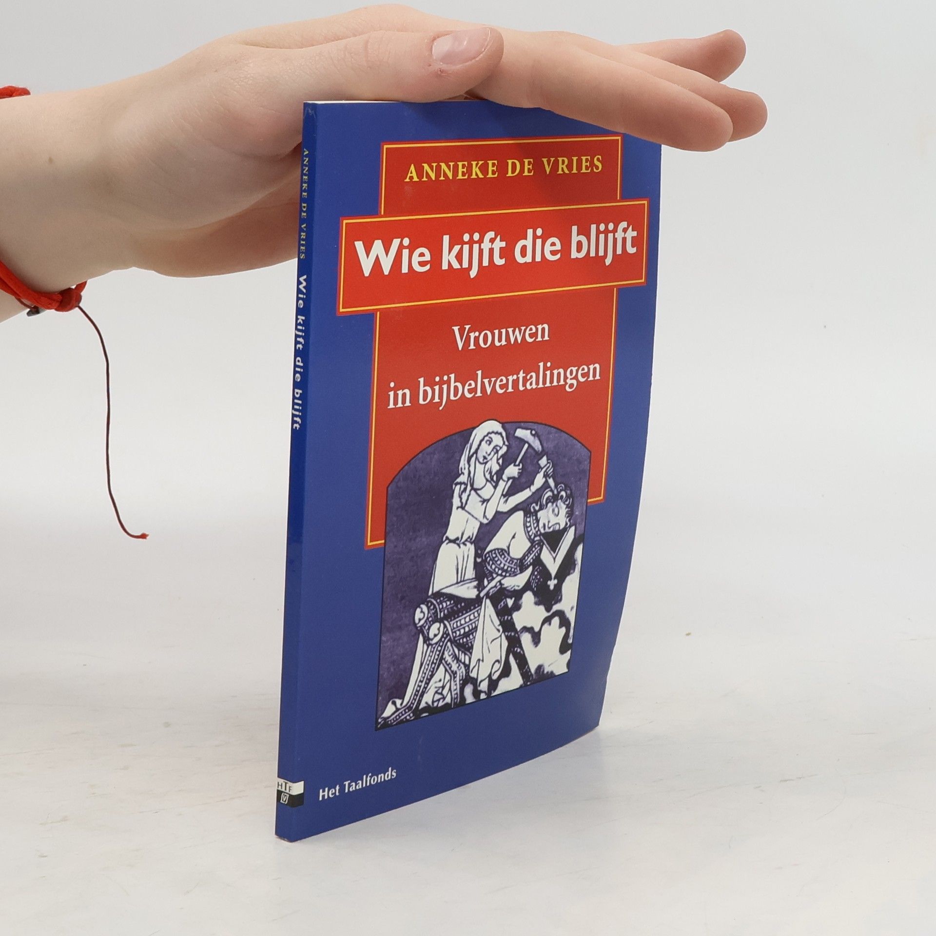Anneke de Vries Wie kijft die blijft. Vrouwen in bijbelvertalingen