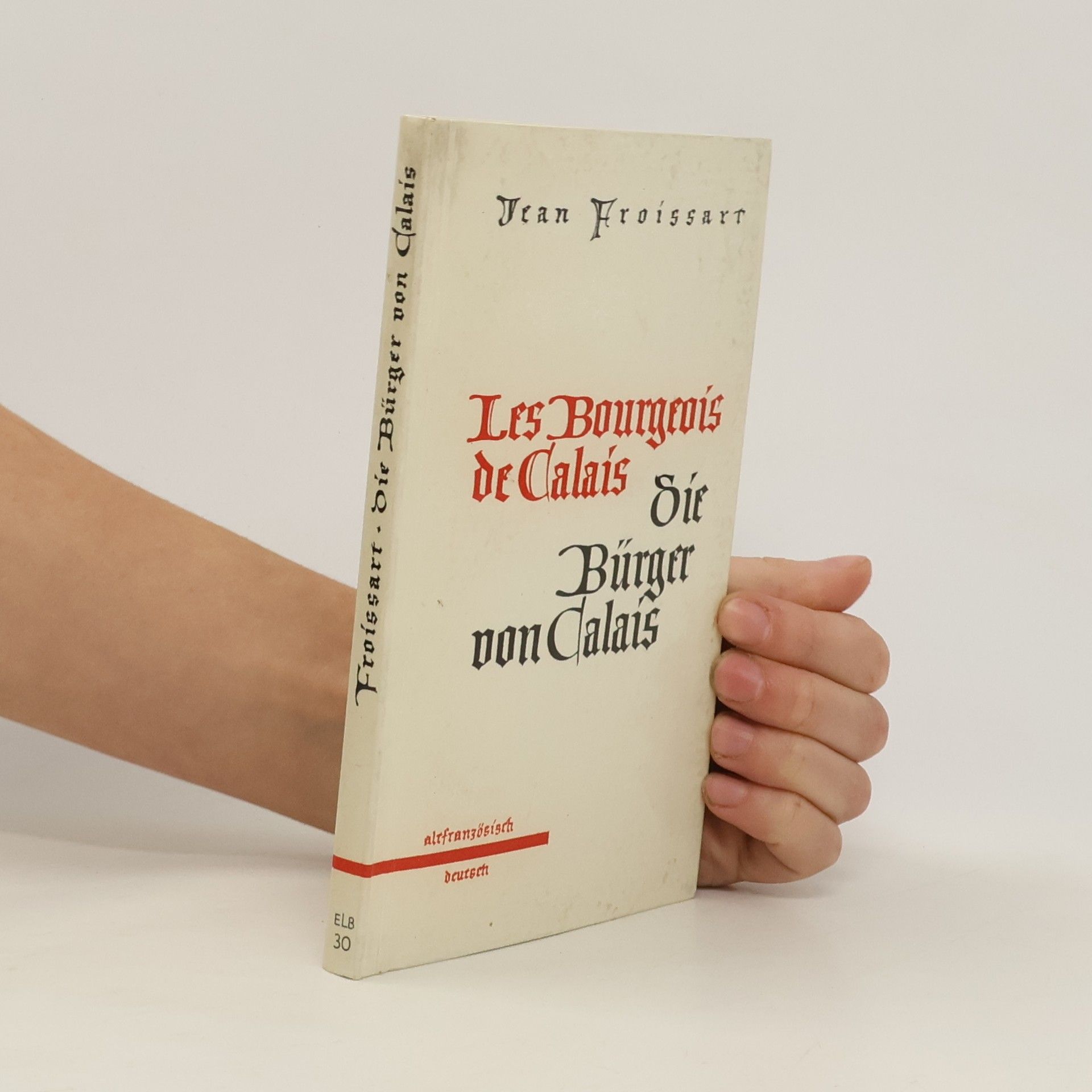 Jean Froissart Les Bourgeois de Calais. Die Bürger von Calais