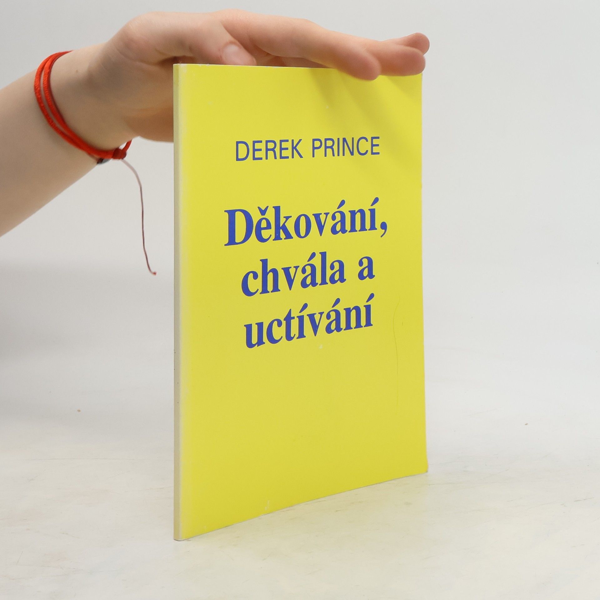 Derek Prince Děkování, chvála a uctívání