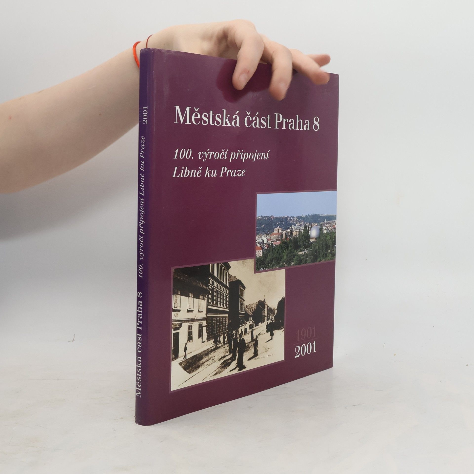 Karolína Ptáčková Městská část Praha 8 : 100. výročí připojení Libně ku Praze, 1901-2001