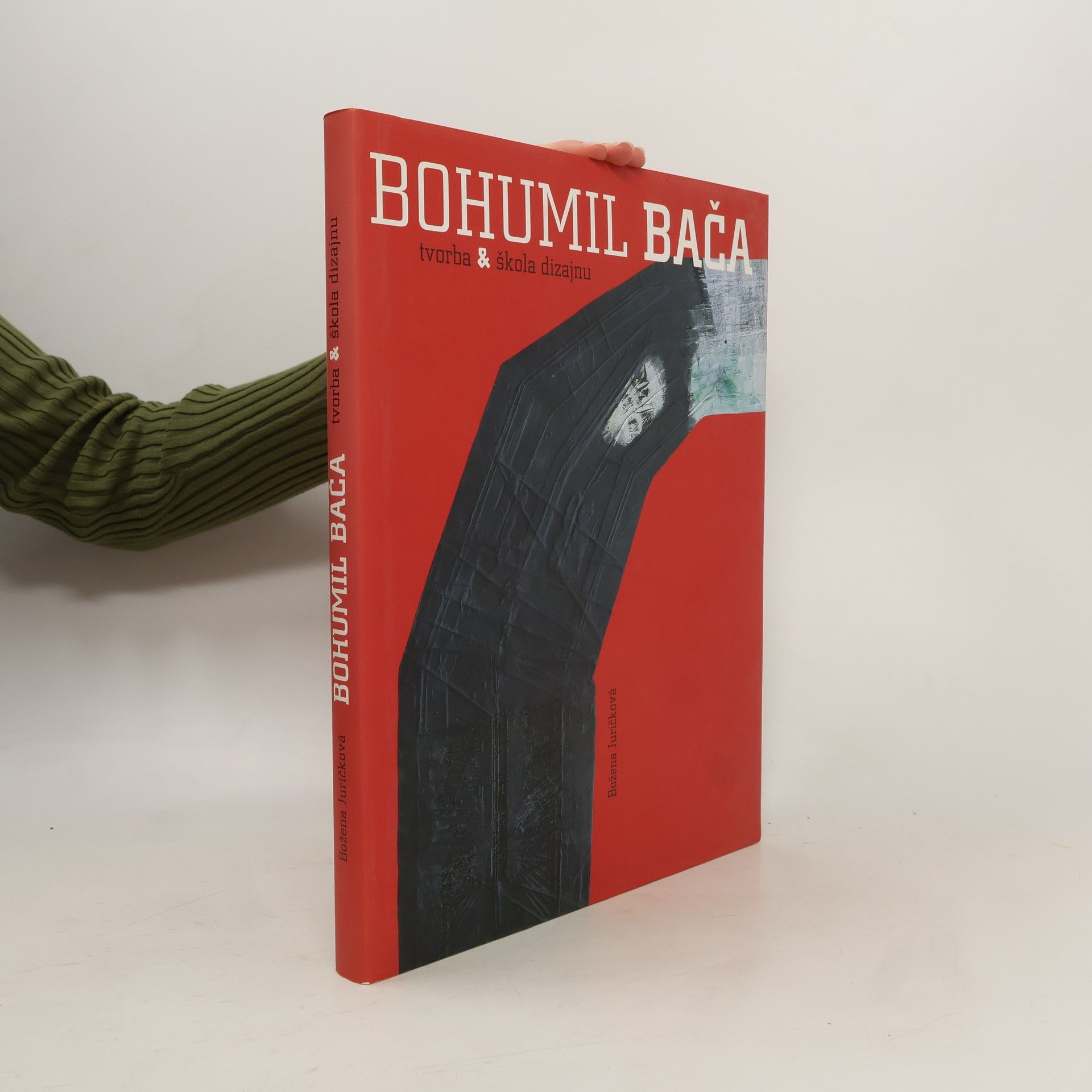 Božena Juríčková Bohumil Bača: tvorba a škola dizajnu