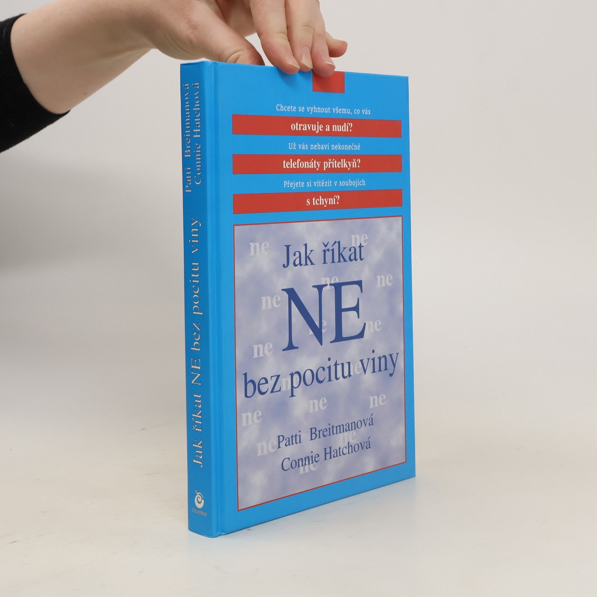 Patti Breitman Jak říkat "ne" bez pocitu viny: A jak říkat "ano" většímu množství volného času, větší radosti ze života a všemu, co je pro vás důležité