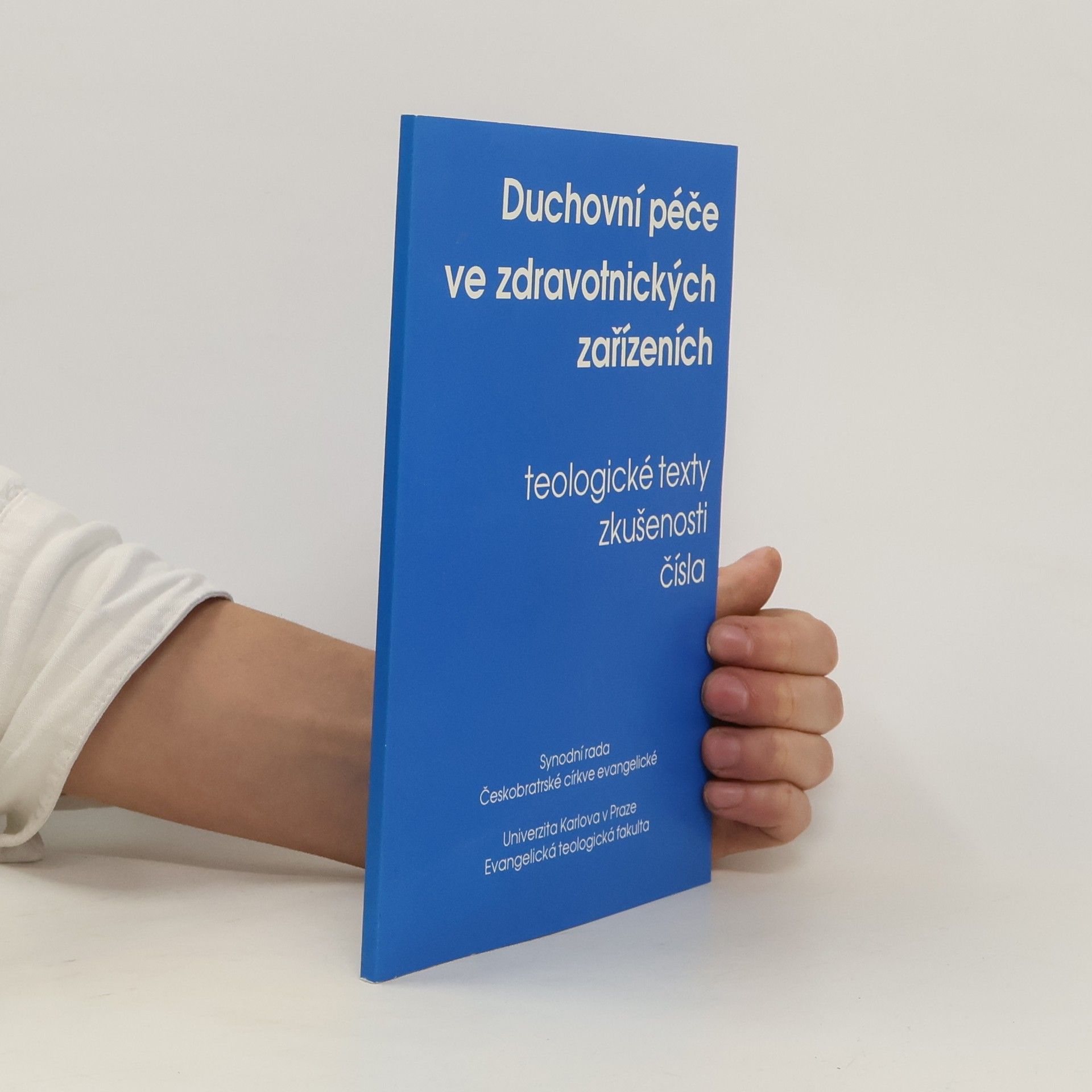 Synodní rada Českobratrské církve evangelické Duchovní péče ve zdravotnických zařízeních : teologické texty, zkušenosti, čísla