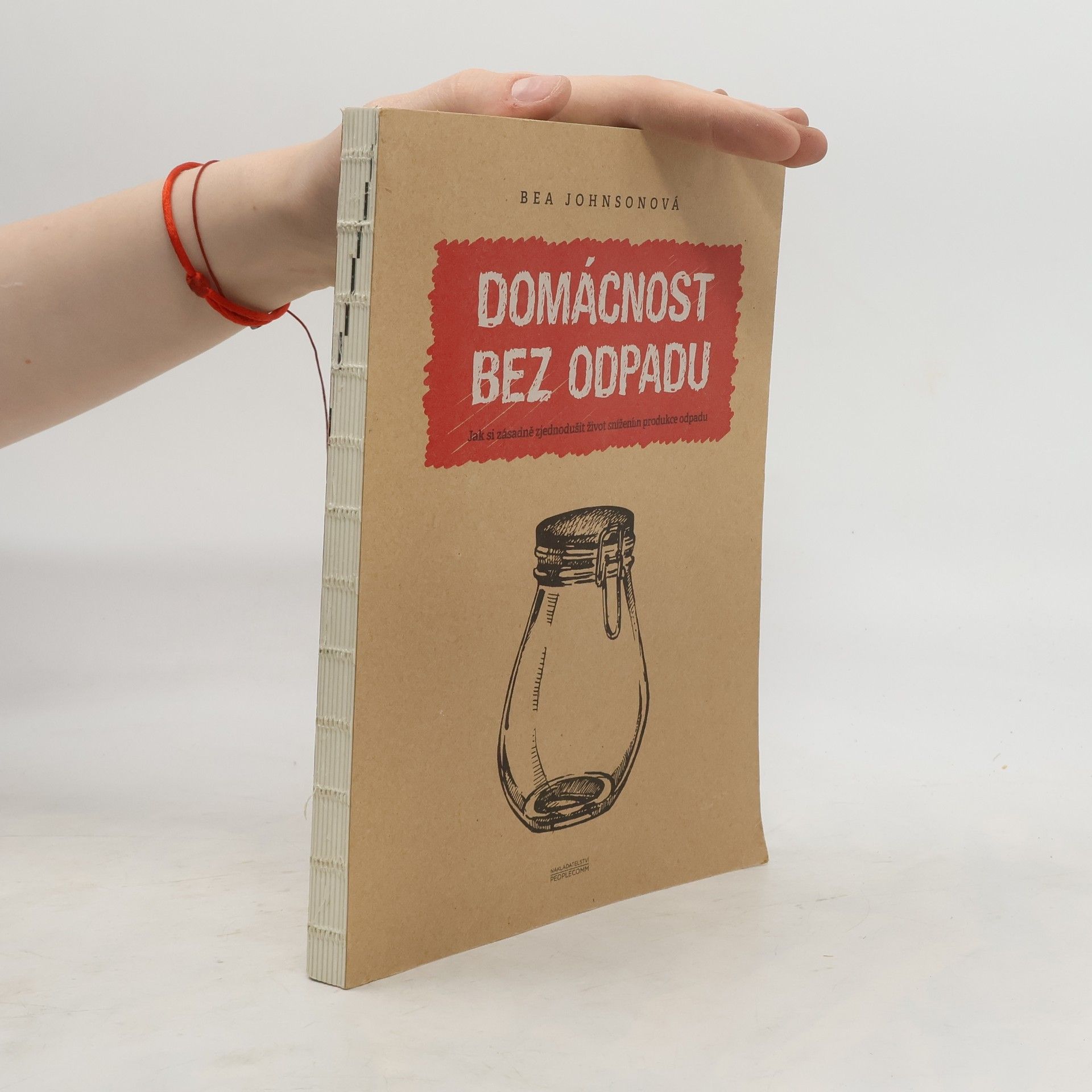 Béa Johnson Domácnost bez odpadu: Jak si zásadně zjednodušit život snížením produkce odpadu
