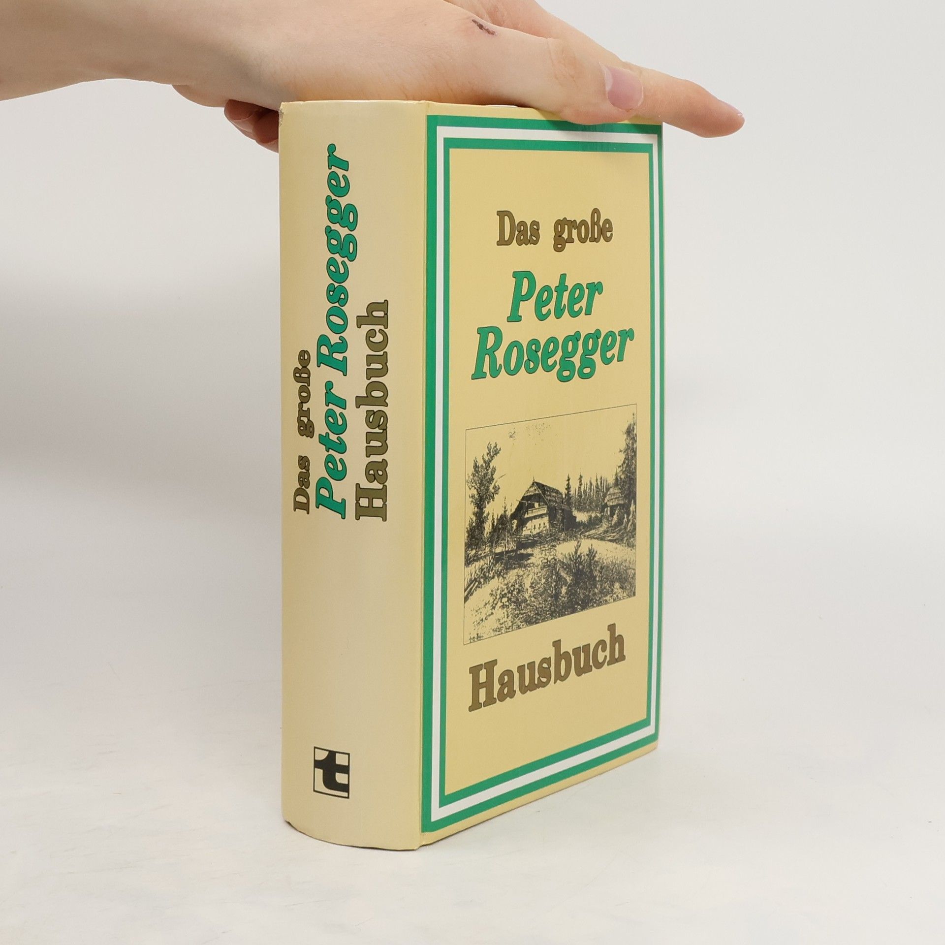 Peter Rosegger Das große Peter Rosegger Hausbuch