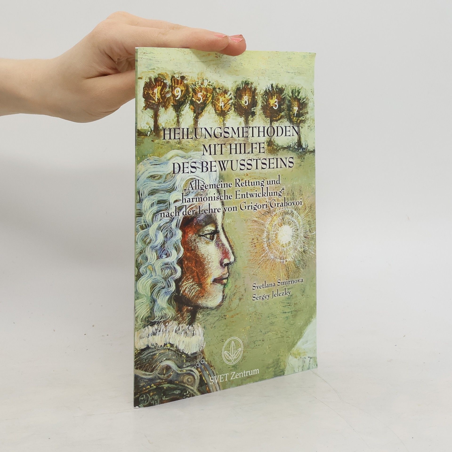 Svetlana Smirnova Heilungsmethoden mit Hilfe des Bewusstseins