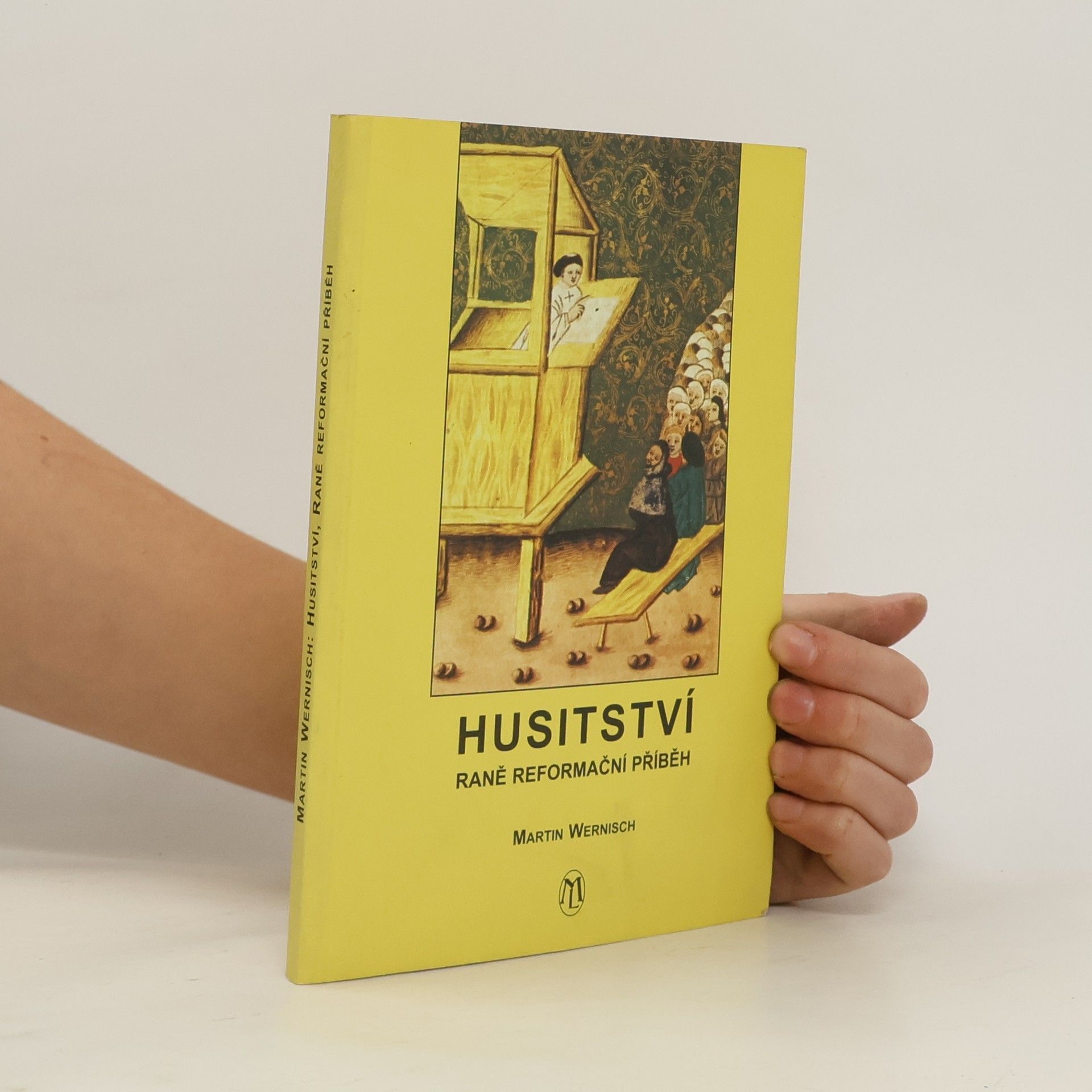 Martin Wernisch Husitství, raně reformační příběh