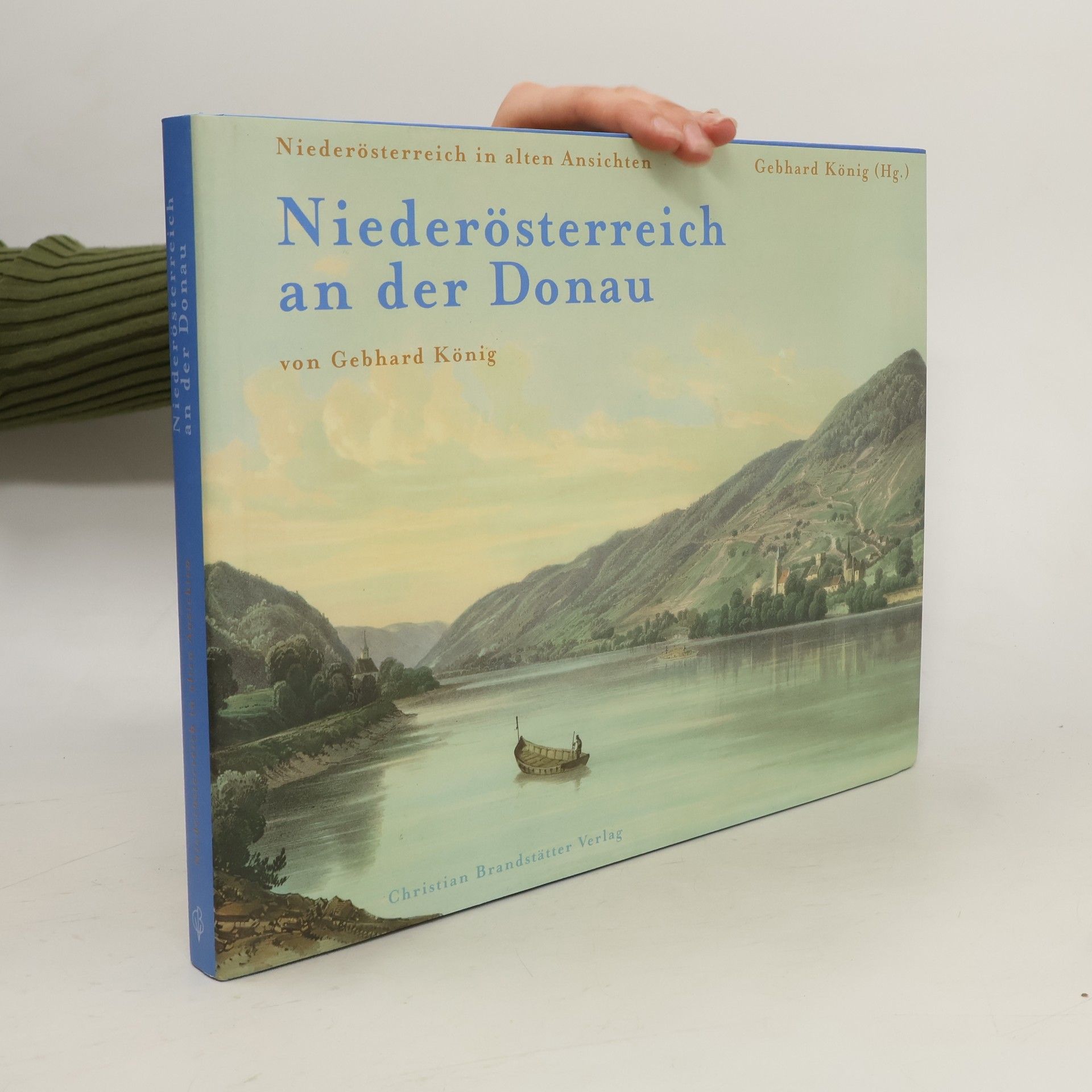Gebhard König Niederösterreich an der Donau. Niederösterreich in alten Ansichten