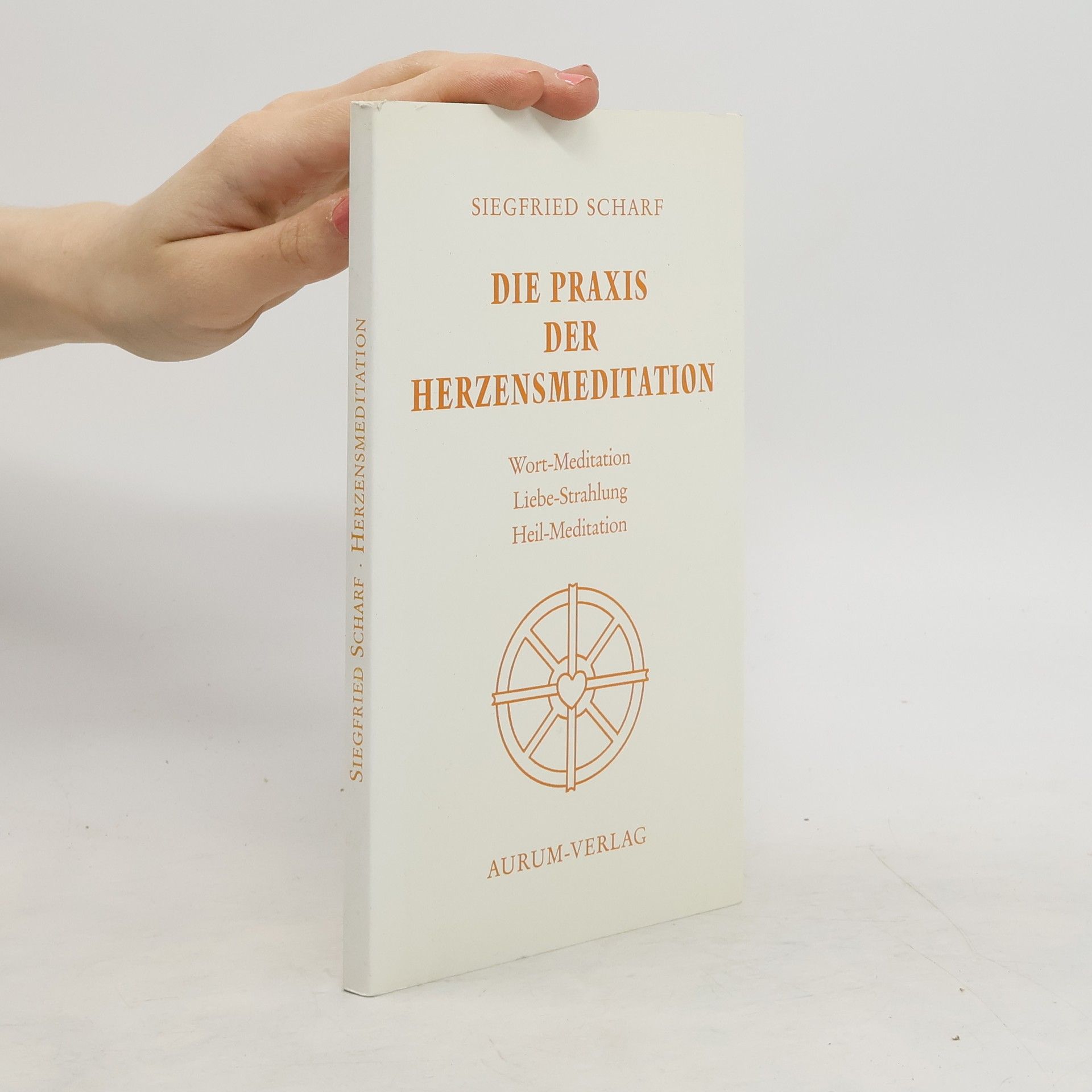 Siegfried Scharf Die Praxis der Herzensmeditation