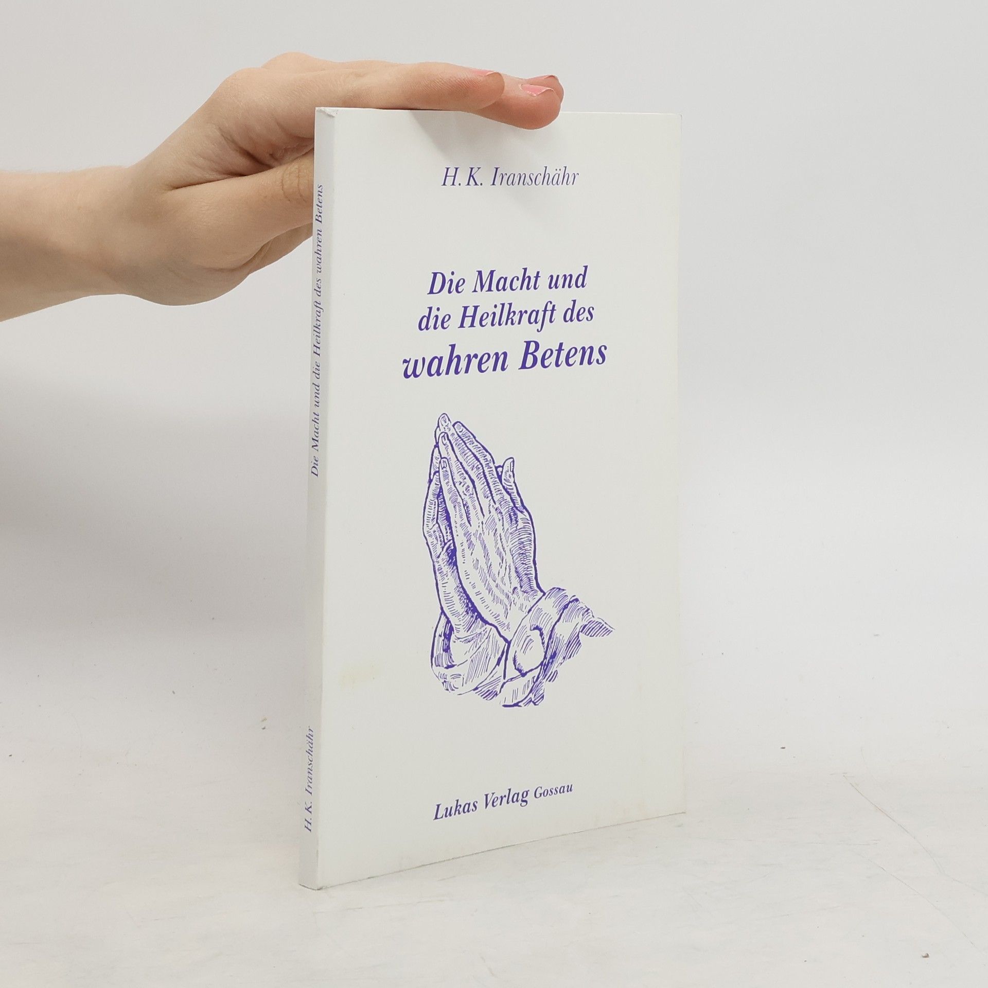 Iranschähr H Kazemzadeh Die Macht und die Heilkraft des wahren Betens