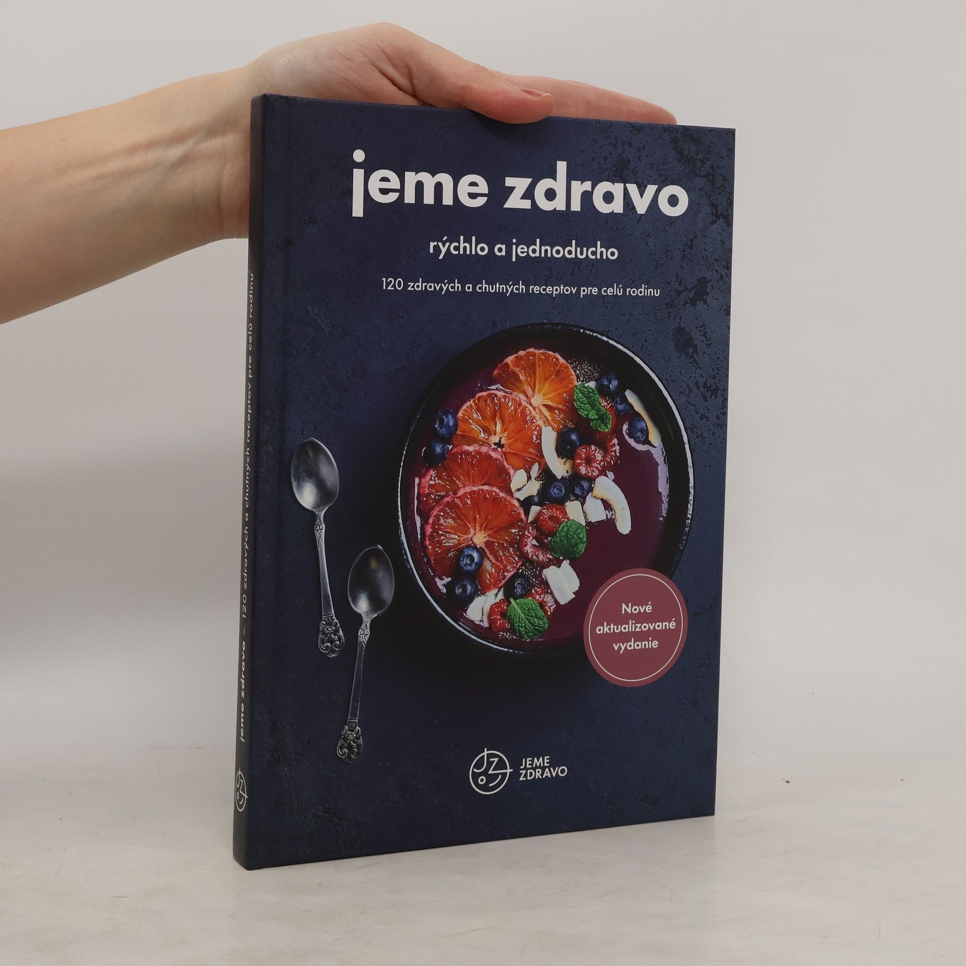 Jana Palečková Jeme zdravo. Rýchlo a jednoducho. 120 zdravých a chutných receptov pre celú rodinu