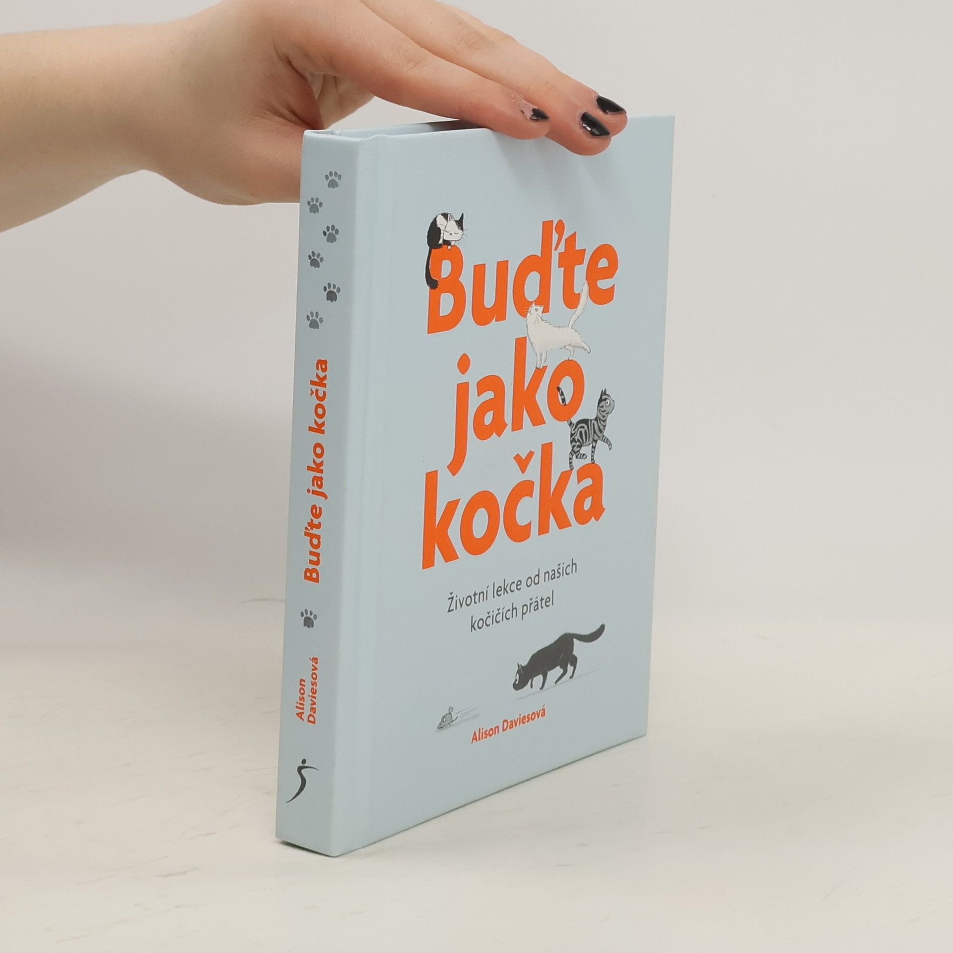 Alison Davies Buďte jako kočka : životní lekce od našich kočičích přátel